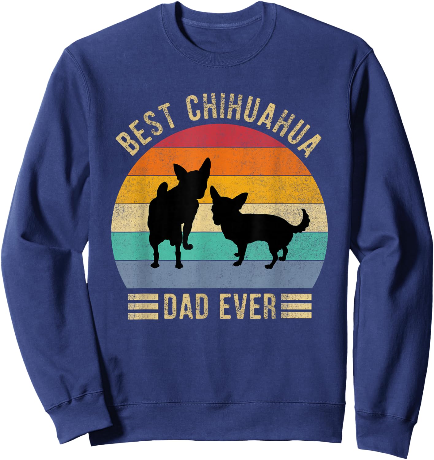 Best Chihuahua Dad Ever Retro Vintage Dog Lover Women Sweatshirt - Sweatshirt | Navy