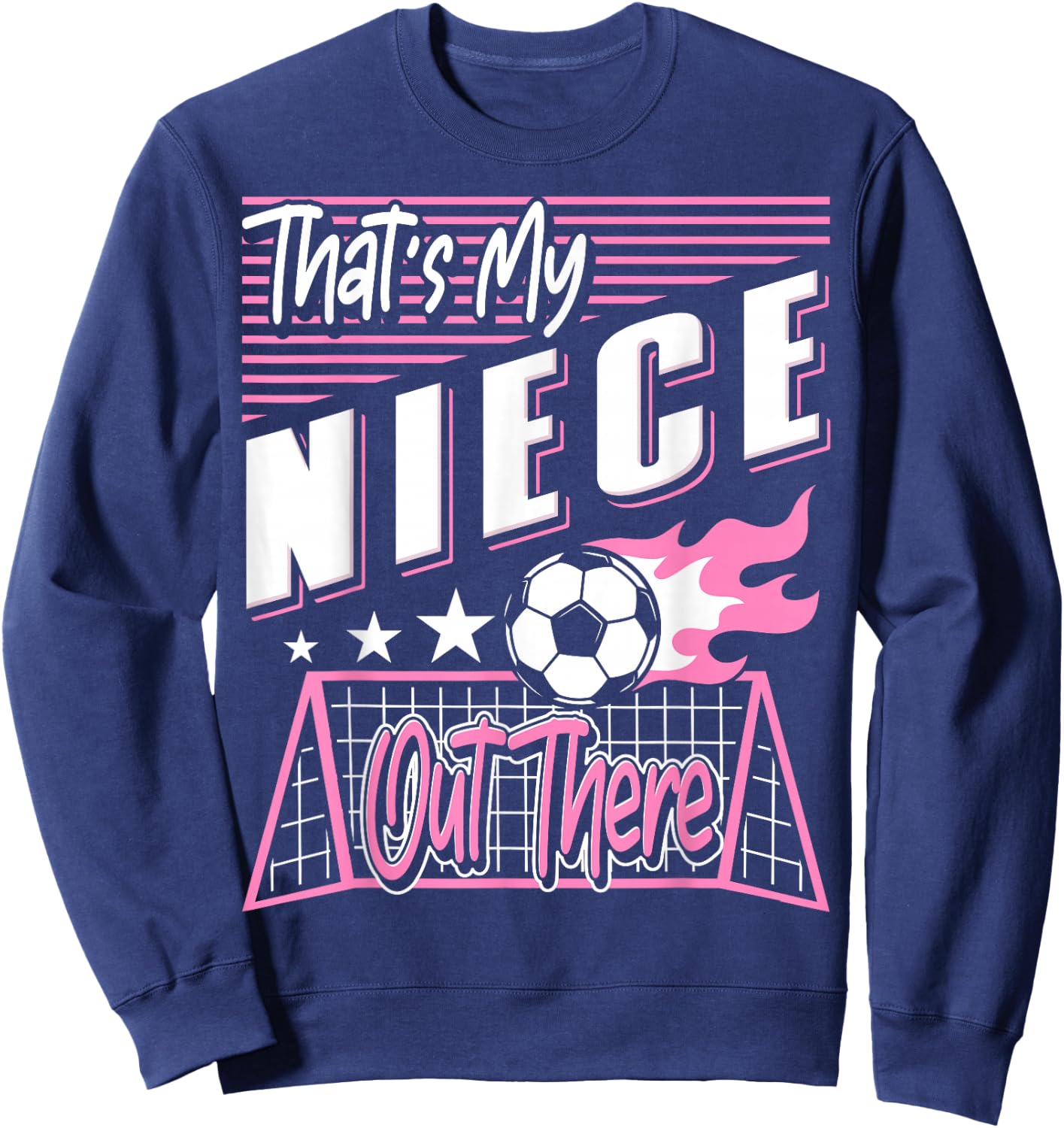That's My Niece Out There Soccer Aunt Soccer Uncle Sweatshirt - Sweatshirt | Navy