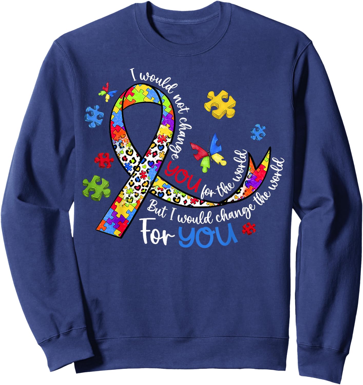 I Would Not Change You for The World But I Would Change Sweatshirt - Sweatshirt | Navy