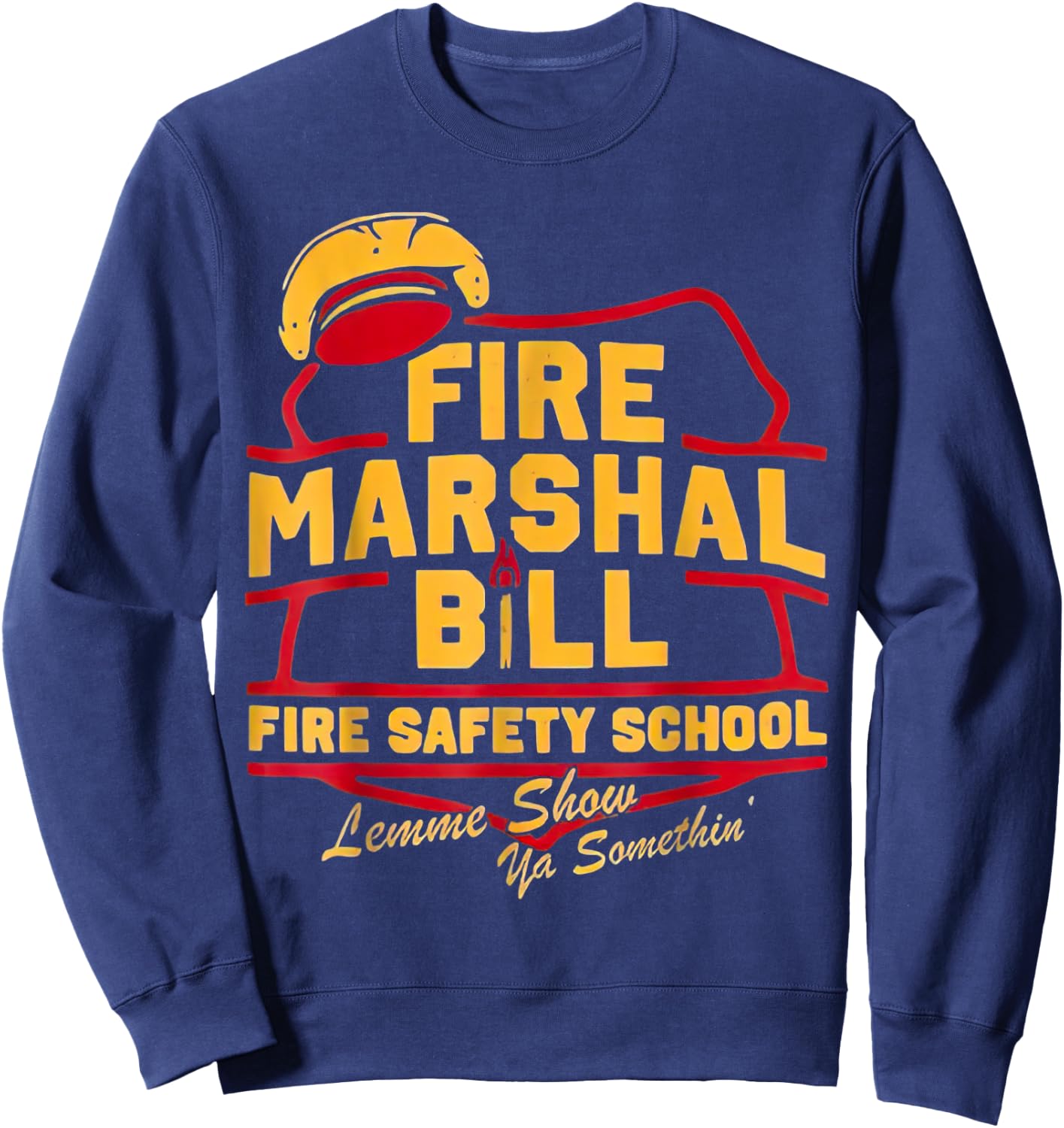 Fire Marshal Bill Safety School Funny Firefighter Sweatshirt - Sweatshirt | Navy