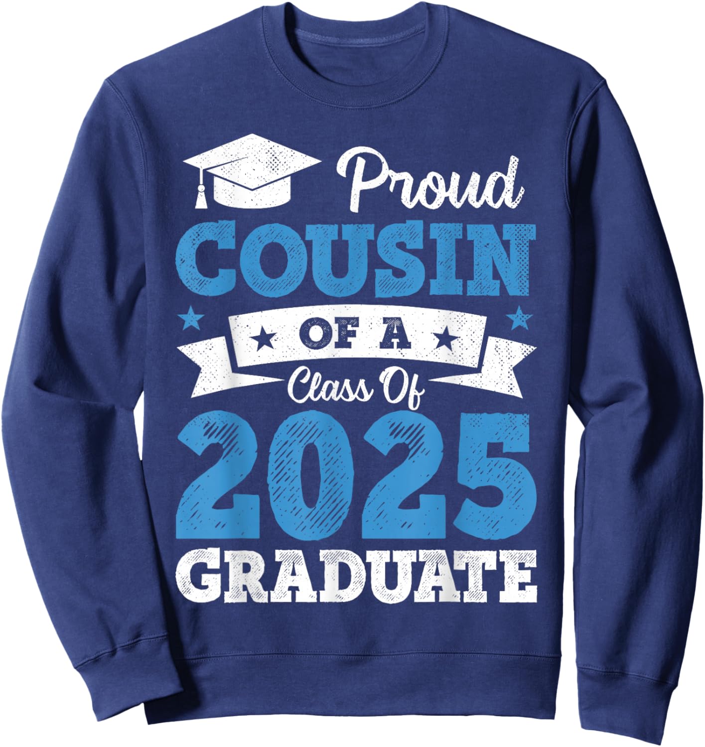Proud Cousin Of A Class Of 2025 Graduate Class Of 2025 Sweatshirt - Sweatshirt | Navy