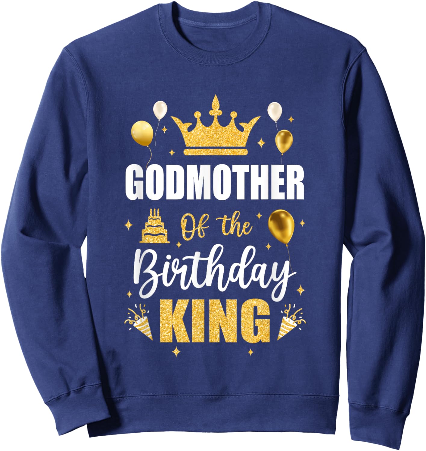 Godmother Of The Birthday King Boys Men Bday Party Sweatshirt - Sweatshirt | Navy