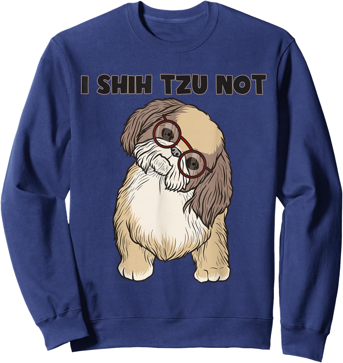 Funny I Shihtzu Not Gift Women Cool Dog Eye Glasses Sweatshirt - Sweatshirt | Navy