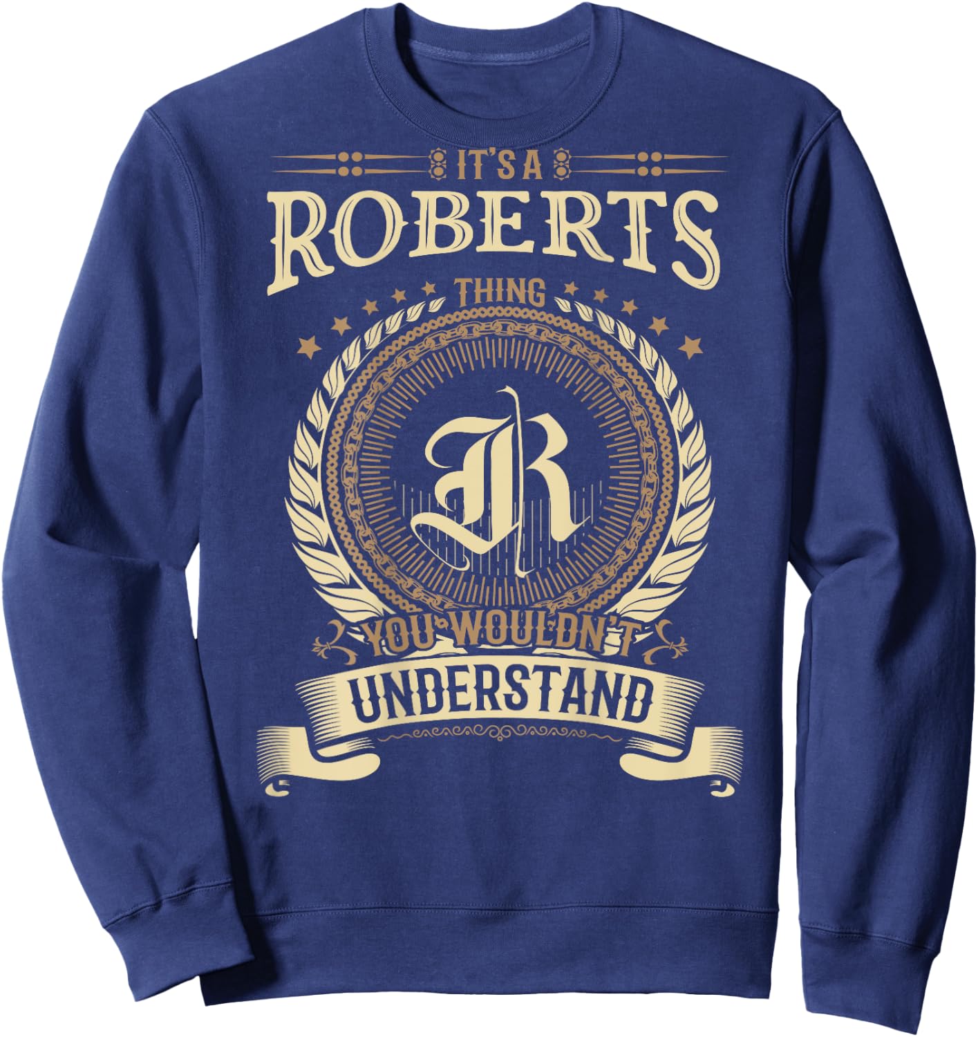 Roberts Thing You Wouldn't Understand Family BACKPRINT Sweatshirt - Sweatshirt | Navy