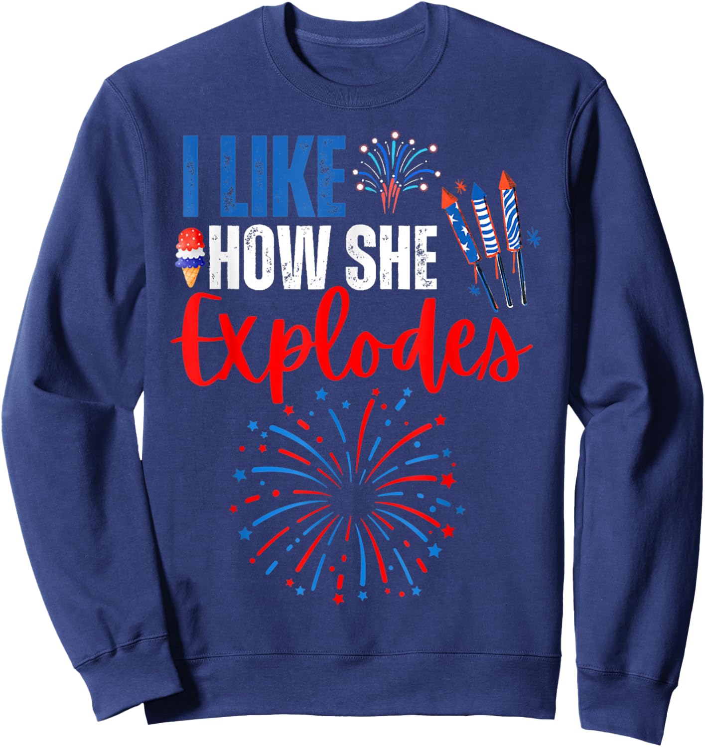 I Like How She Explodes Fireworks Funny Couple 4th Of July Sweatshirt - Sweatshirt | Navy