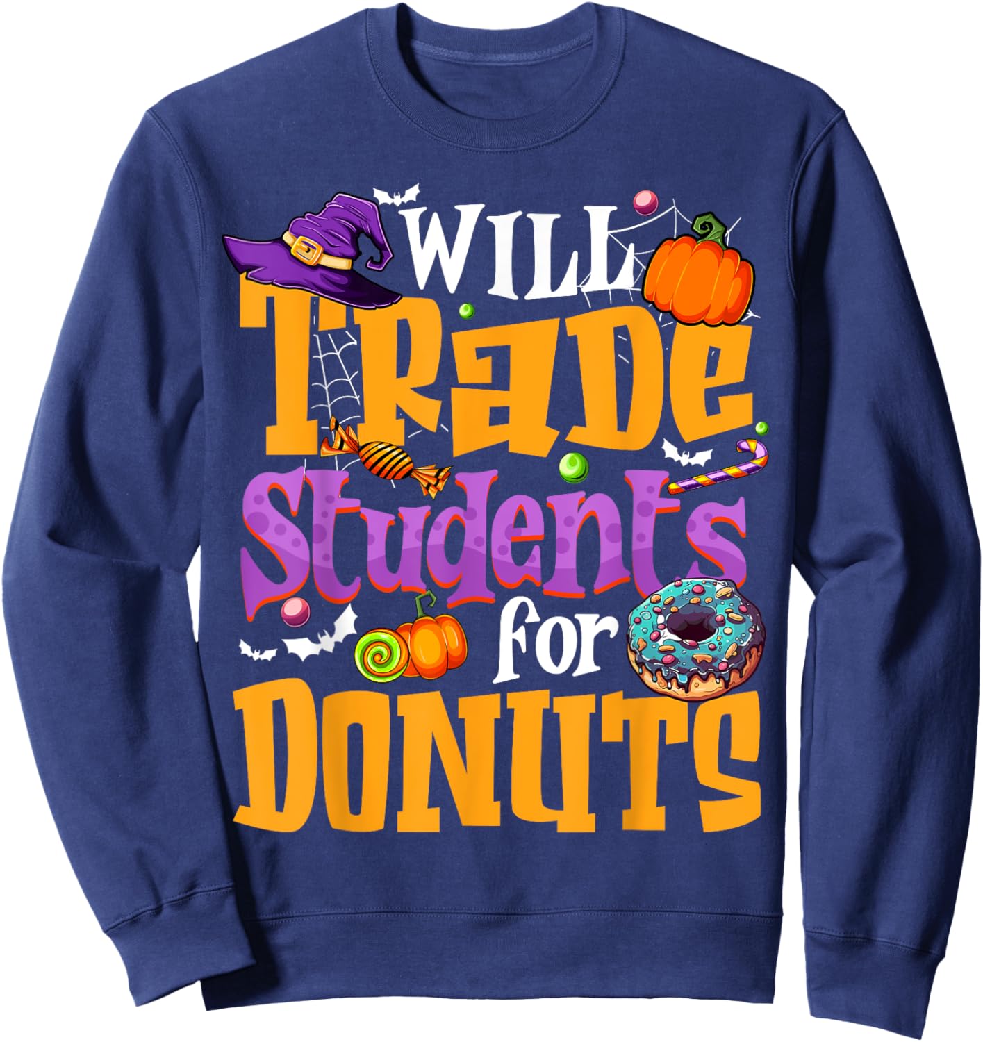 Will Trade Students For Donuts Halloween Teacher Funny Sweatshirt - Sweatshirt | Navy