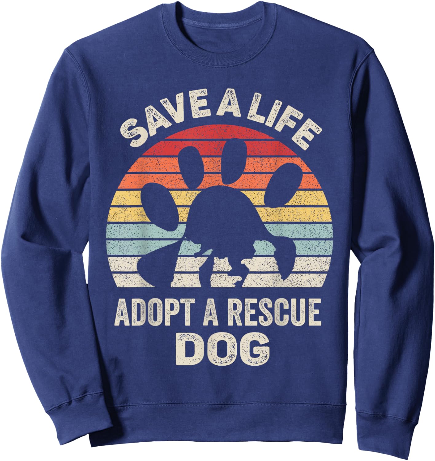 Vintage Retro Save A Life Adopt A Rescue Dog Sweatshirt - Sweatshirt | Navy