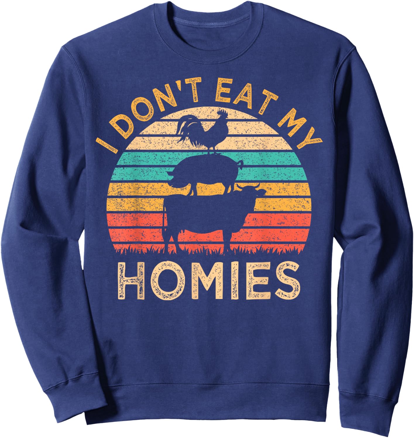 Vegetarian I Don't Eat My Homies Funny Vegan Retro Sweatshirt - Sweatshirt | Navy