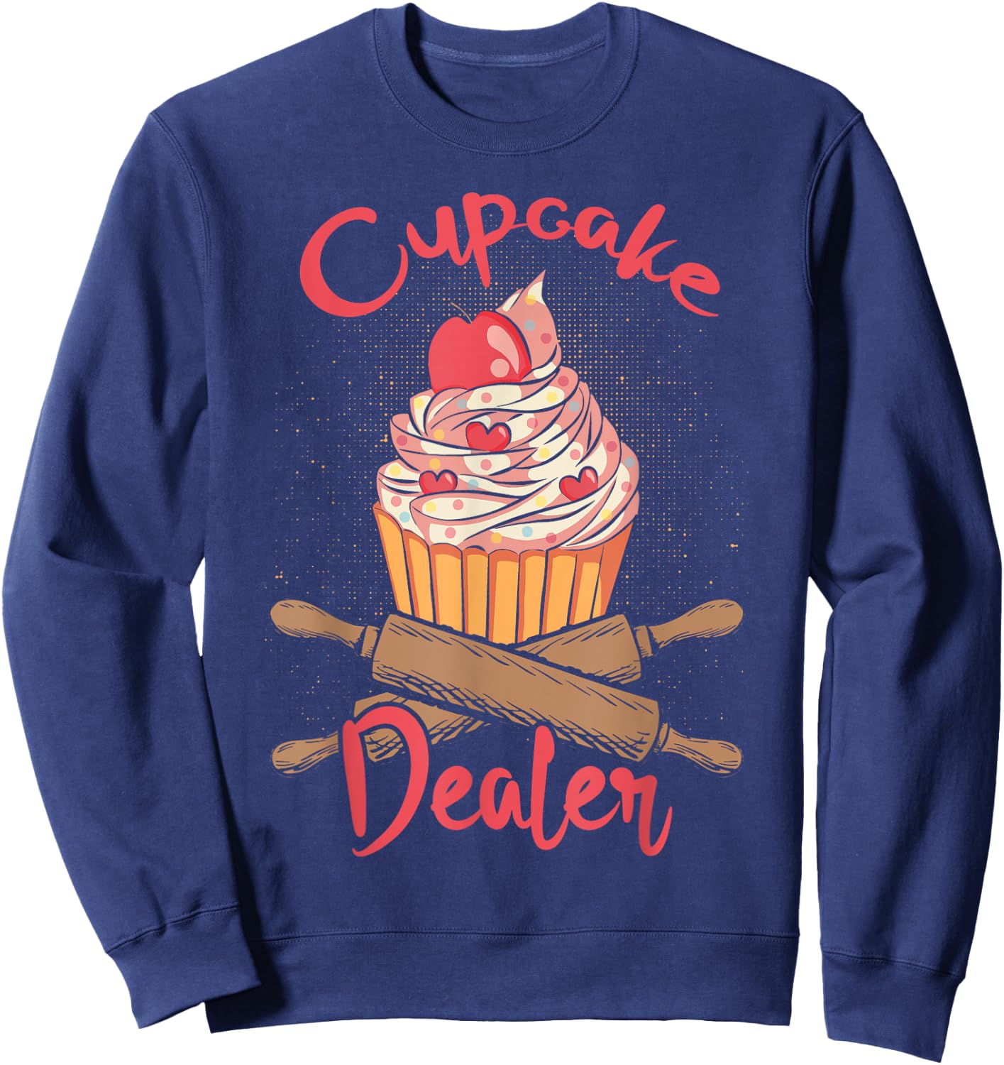 Cupcake Dealer - Funny Cupcake Baker Pastry Baking Giftidea Sweatshirt - Sweatshirt | Navy