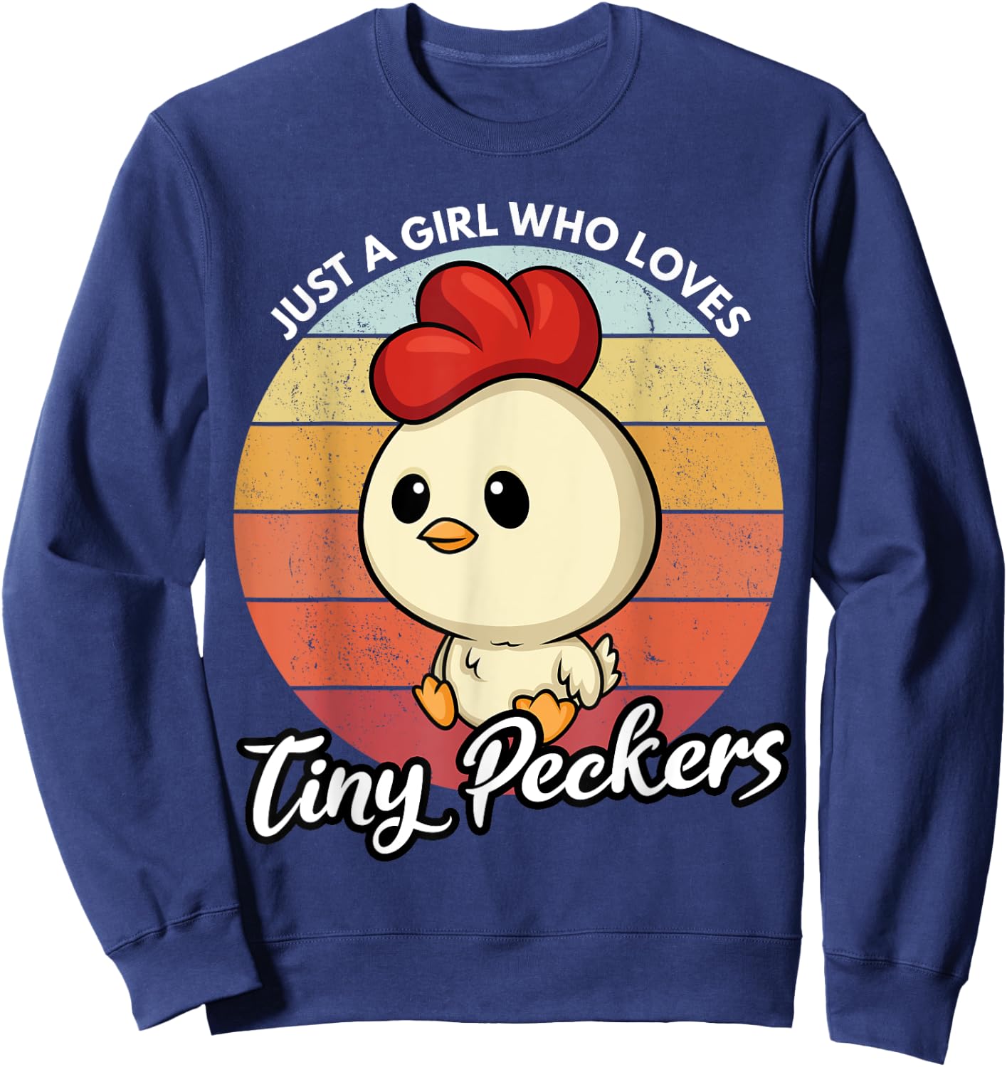 Just A Girl Who Loves Tiny Peckers Funny Chicken Pun Sweatshirt - Sweatshirt | Navy