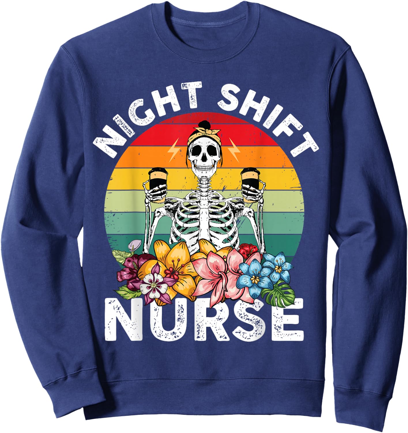 Funny Night Shift Nurse Skeleton Night Shift Nurse Sweatshirt - Sweatshirt | Navy