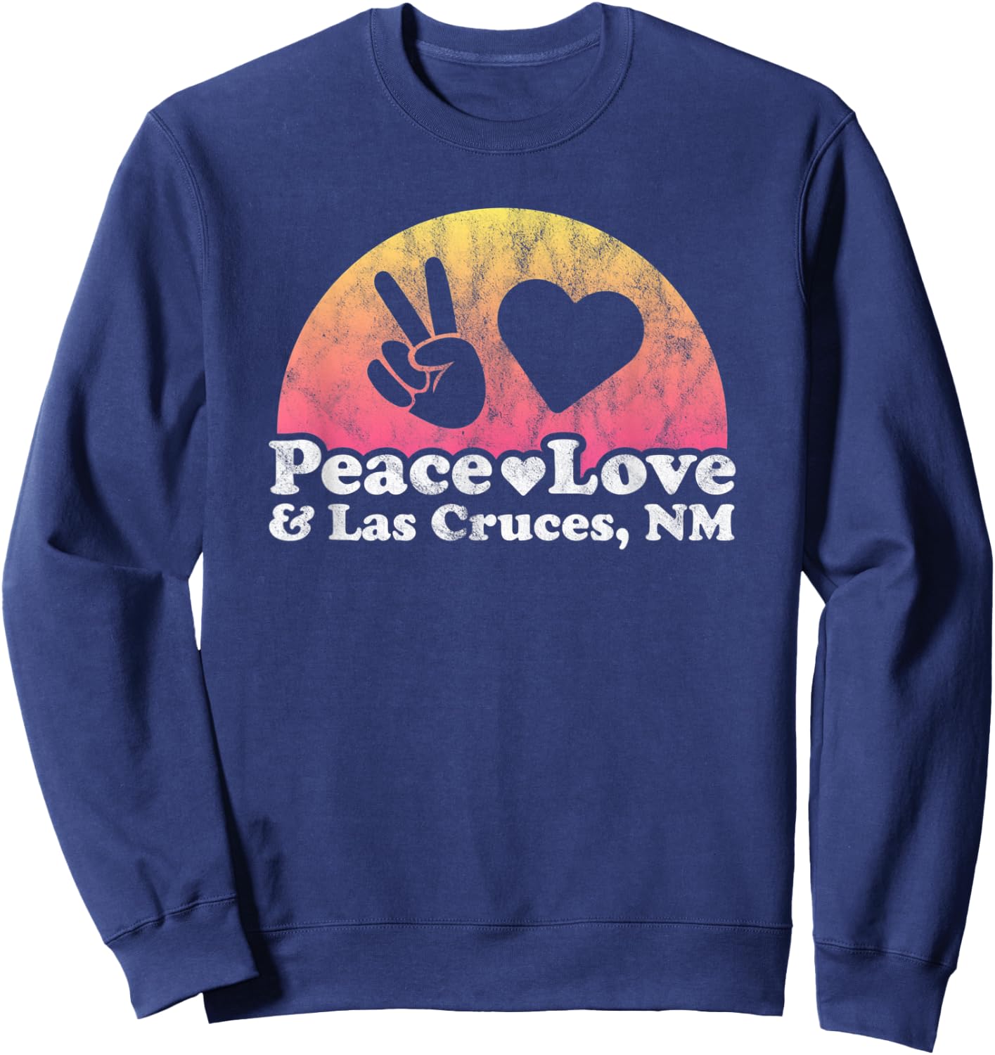 Peace Love and Las Cruces, NM New Mexico Sweatshirt - Sweatshirt | Navy