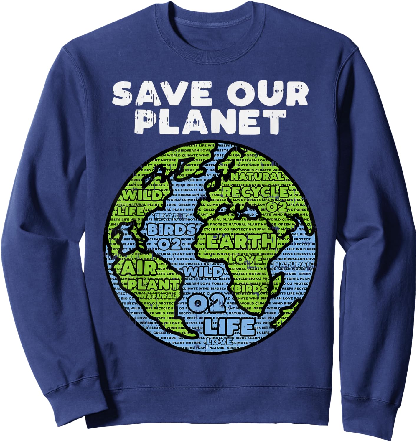 Save Our Planet Earth Day Words Environmentalist Gift Sweatshirt - Sweatshirt | Navy