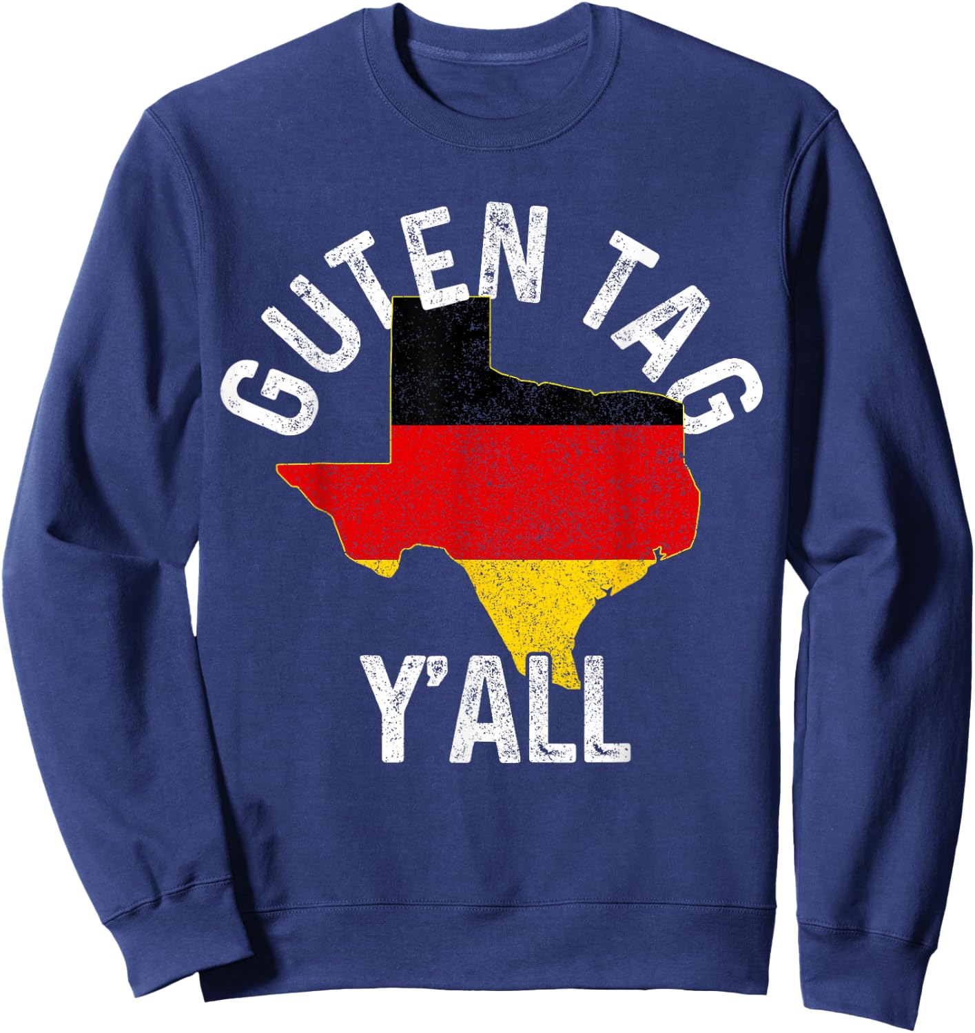 Guten Tag Y'all Funny Texas Germany Oktoberfest German Gift Sweatshirt - Sweatshirt | Navy