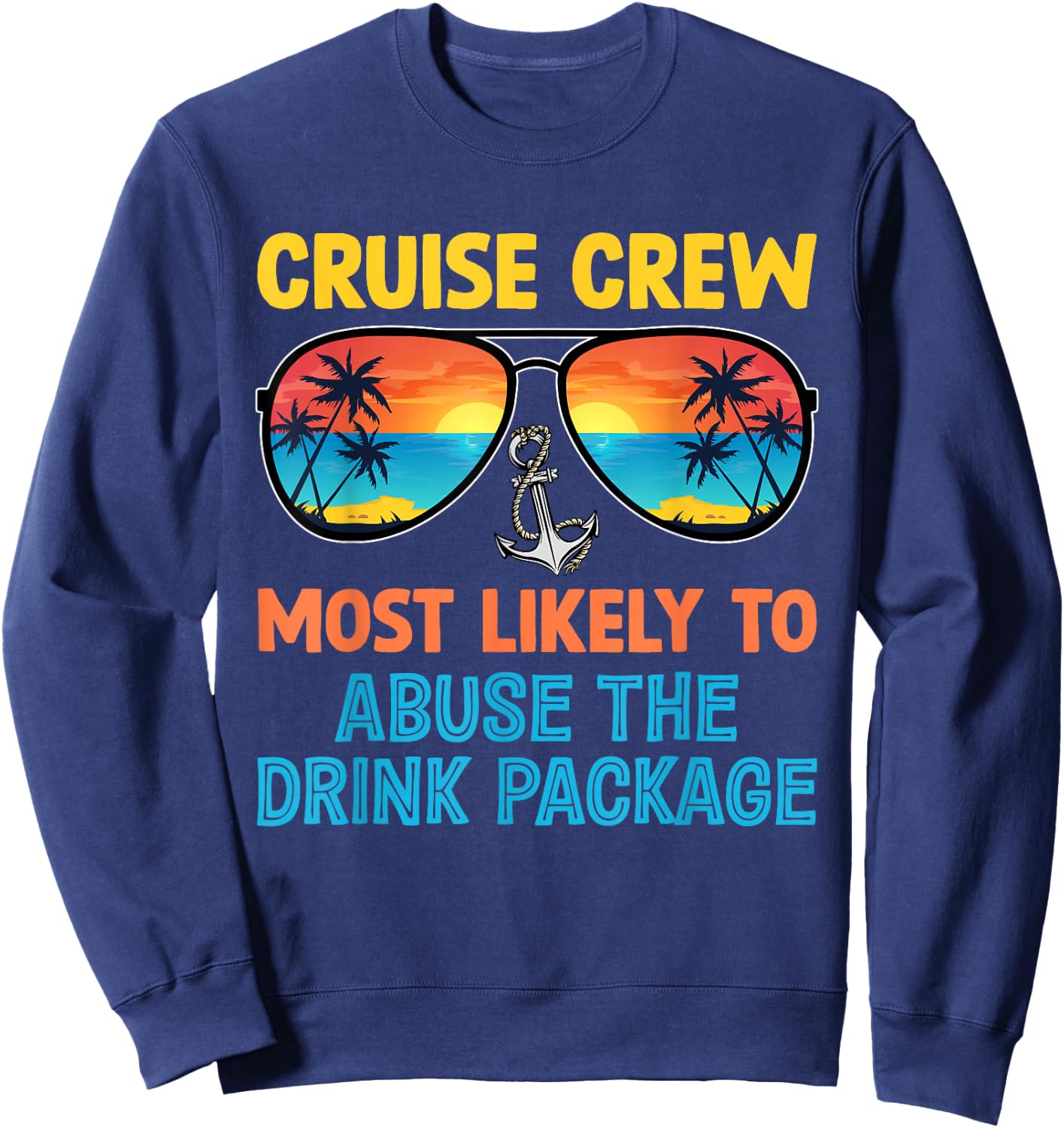 Cruise Crew Most Likely To Abuse The Drink Package Family Sweatshirt - Sweatshirt | Navy