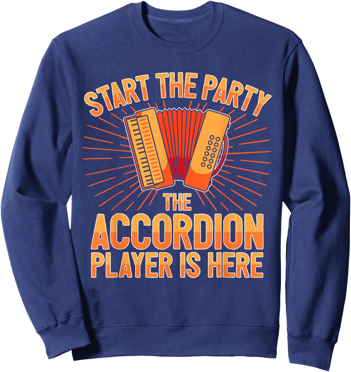 Accordionist The Accordion Player Is Here Accordion Sweatshirt - Sweatshirt | Navy