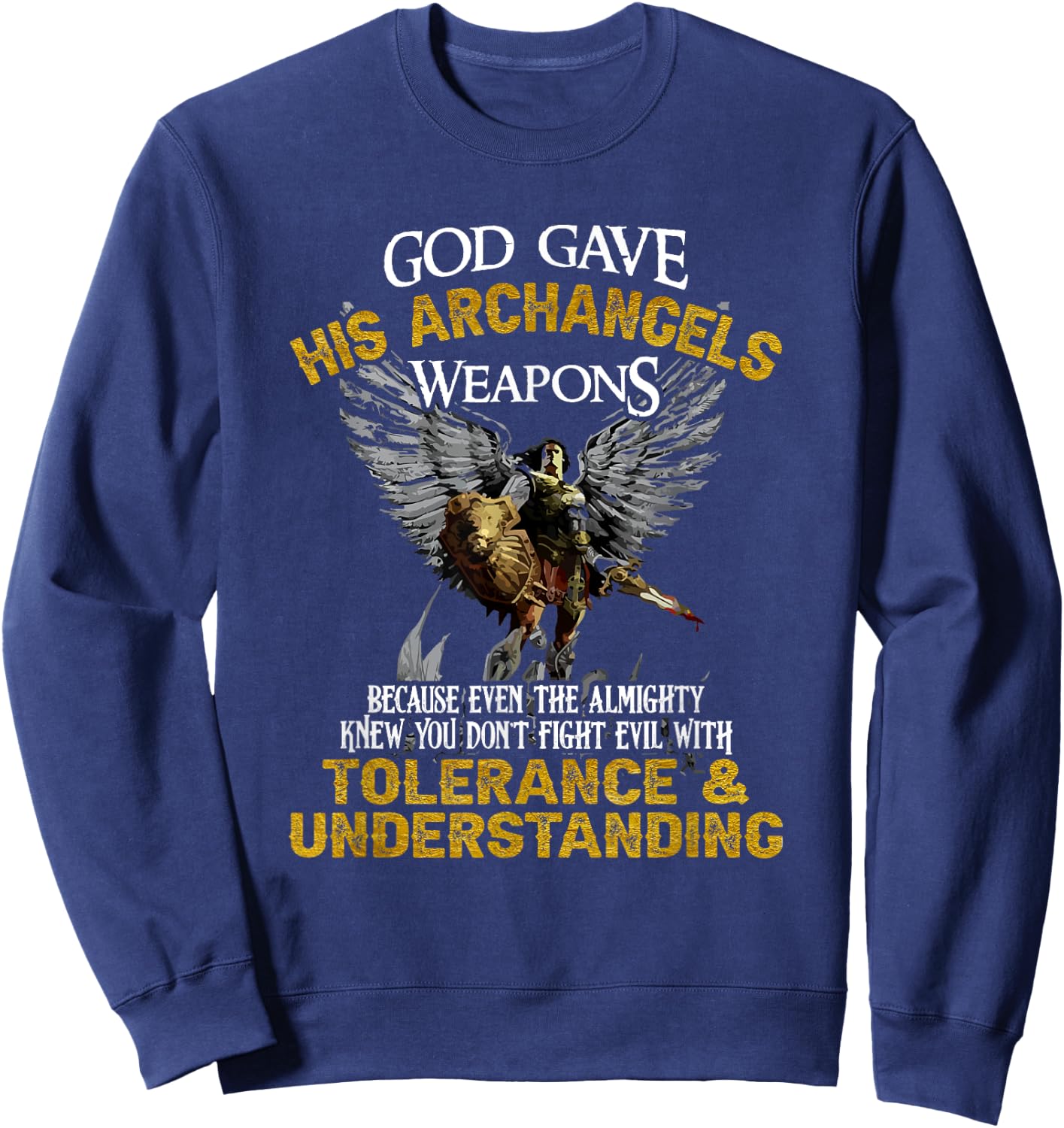 Gott gave His Archangel Weapons Sweatshirt - Sweatshirt | Navy