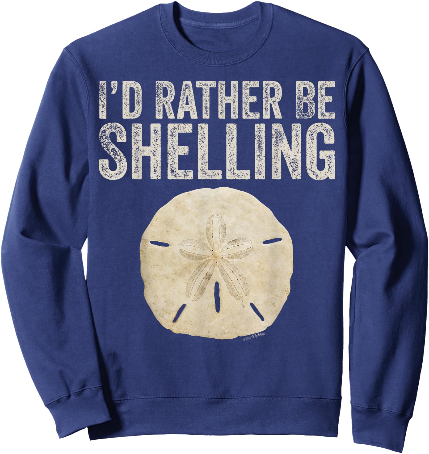 I'D RATHER BE SHELLING - gear for shelling and shell hunters Sweatshirt - Sweatshirt | Navy