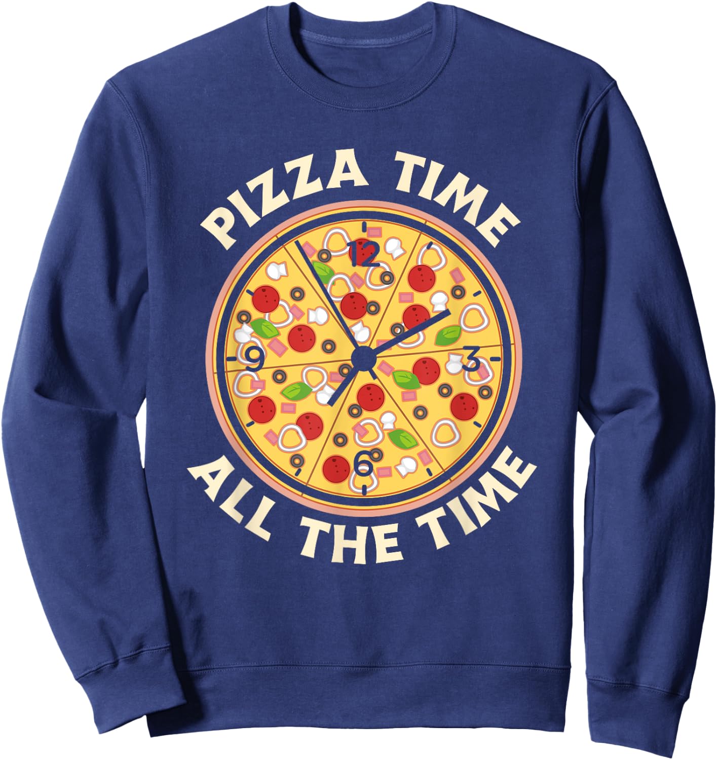 Pizza Time All The Time - Funny Pizza Lover Sweatshirt - Sweatshirt | Navy