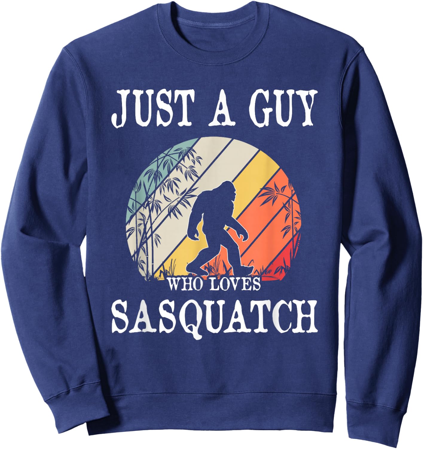 Just A Guy Who Loves Sasquatch Sweatshirt - Sweatshirt | Navy