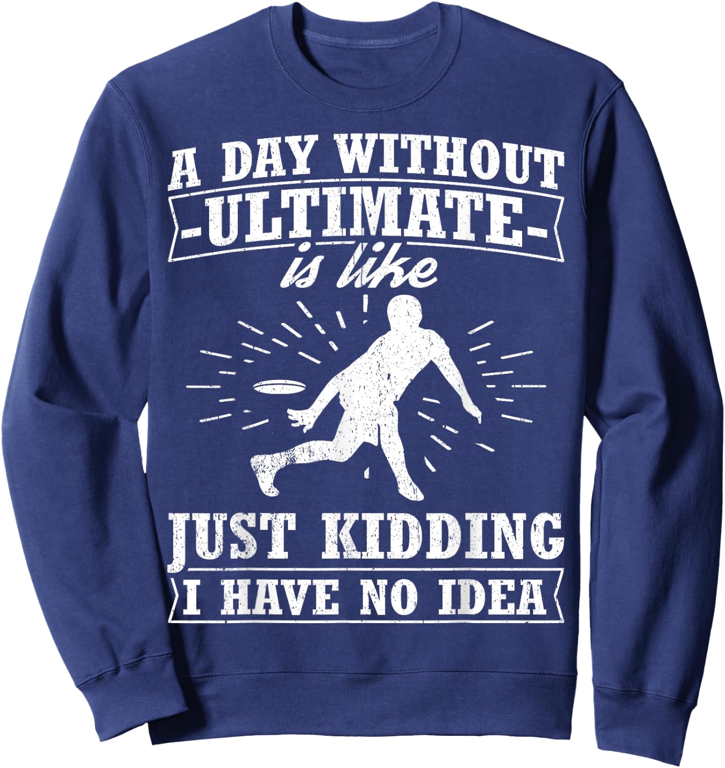 Funny Frisbee Design Day Without Ultimate Frisbee Sweatshirt - Sweatshirt | Navy