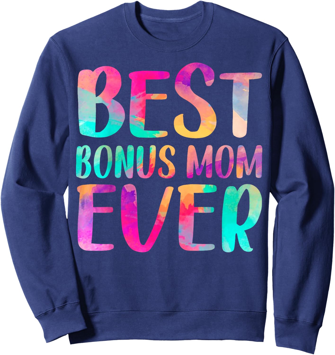 Best Bonus Mom Ever Colorful Mother's Day Sweatshirt - Sweatshirt | Navy