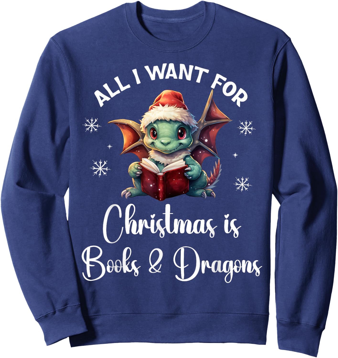 All I Want for Christmas is Books & Dragons Shirt,Xmas Book Sweatshirt - Sweatshirt | Navy