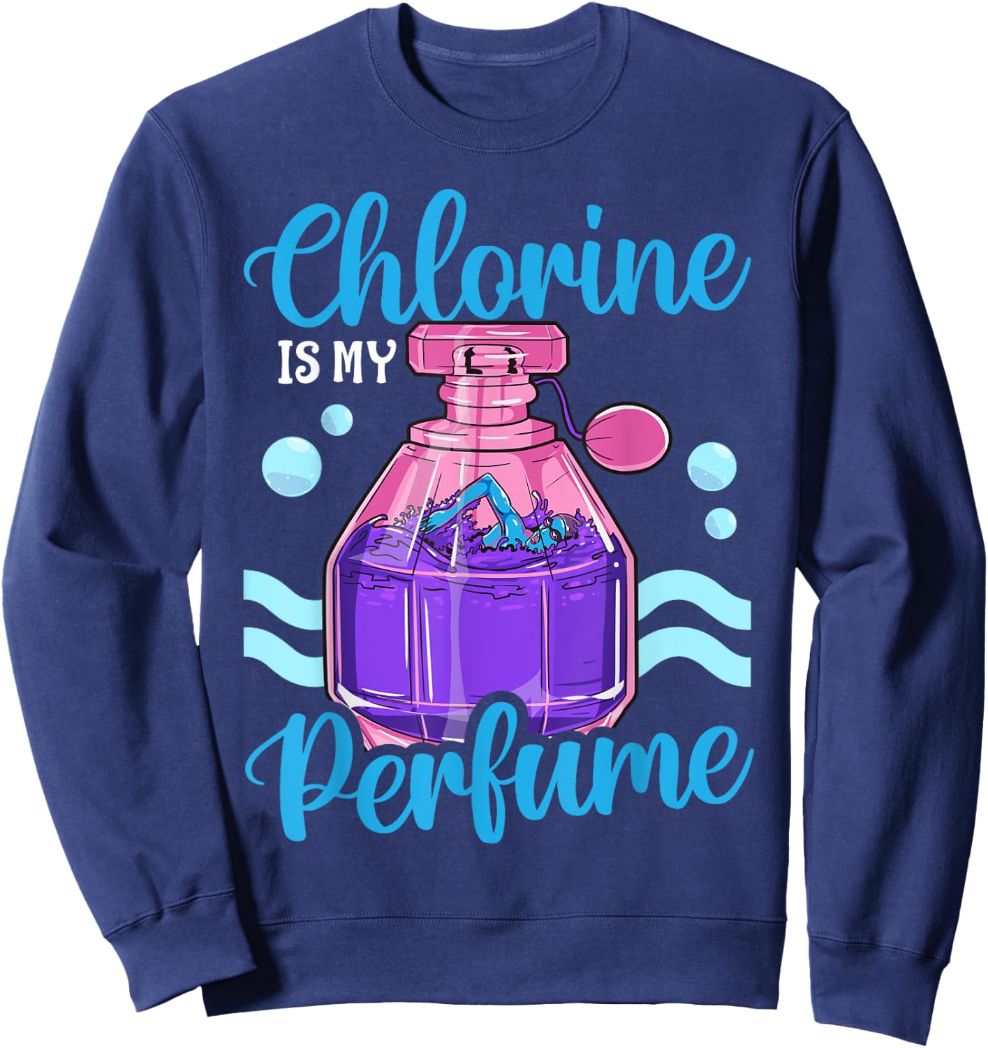 Funny Swimming Swimmer Swim Team Chlorine Is My Perfume Girl Sweatshirt - Sweatshirt | Navy