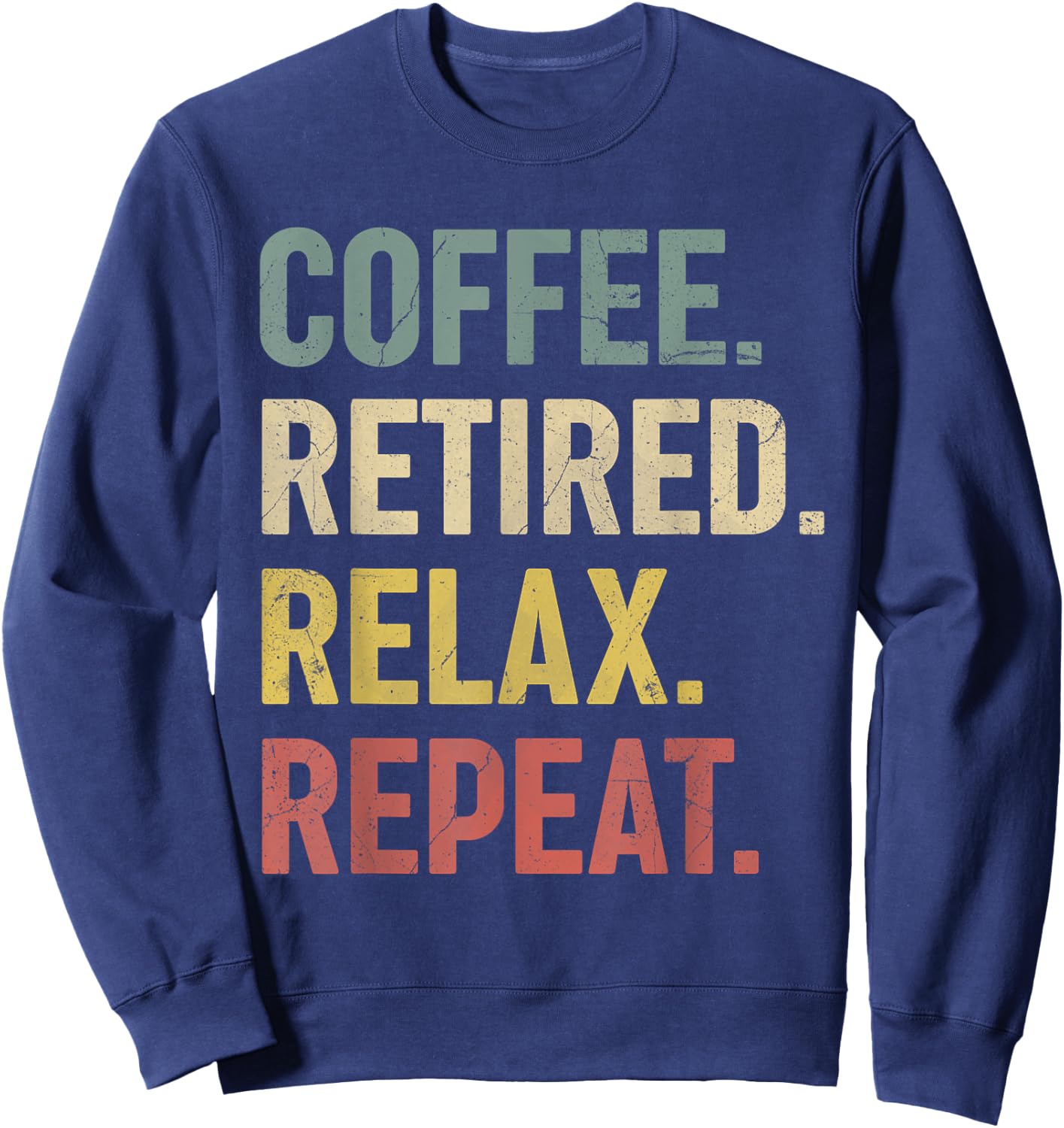 Coffee Retired Relax Repeat Retirement Gift women Sweatshirt - Sweatshirt | Navy