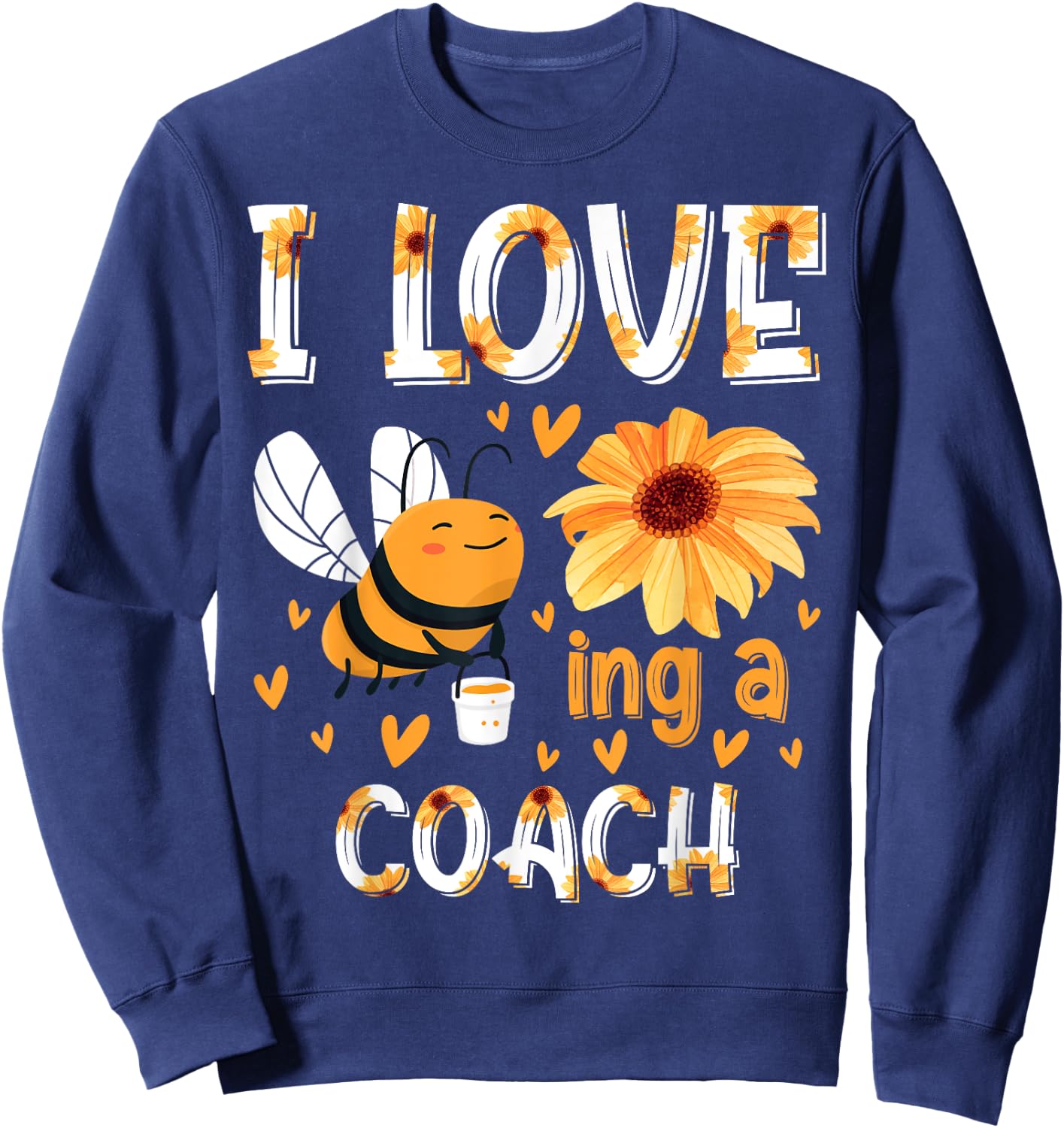 I Love Being Coach Beekeeper Proud Teacher Appreciation Sweatshirt - Sweatshirt | Navy