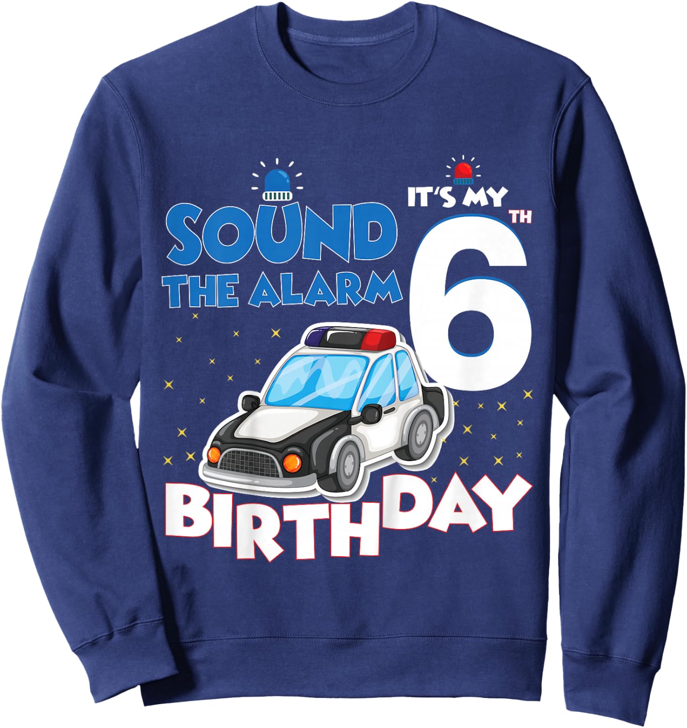 Sound The Alarm It's My 6th Birthday 6 Years Old Policeman Sweatshirt - Sweatshirt | Navy