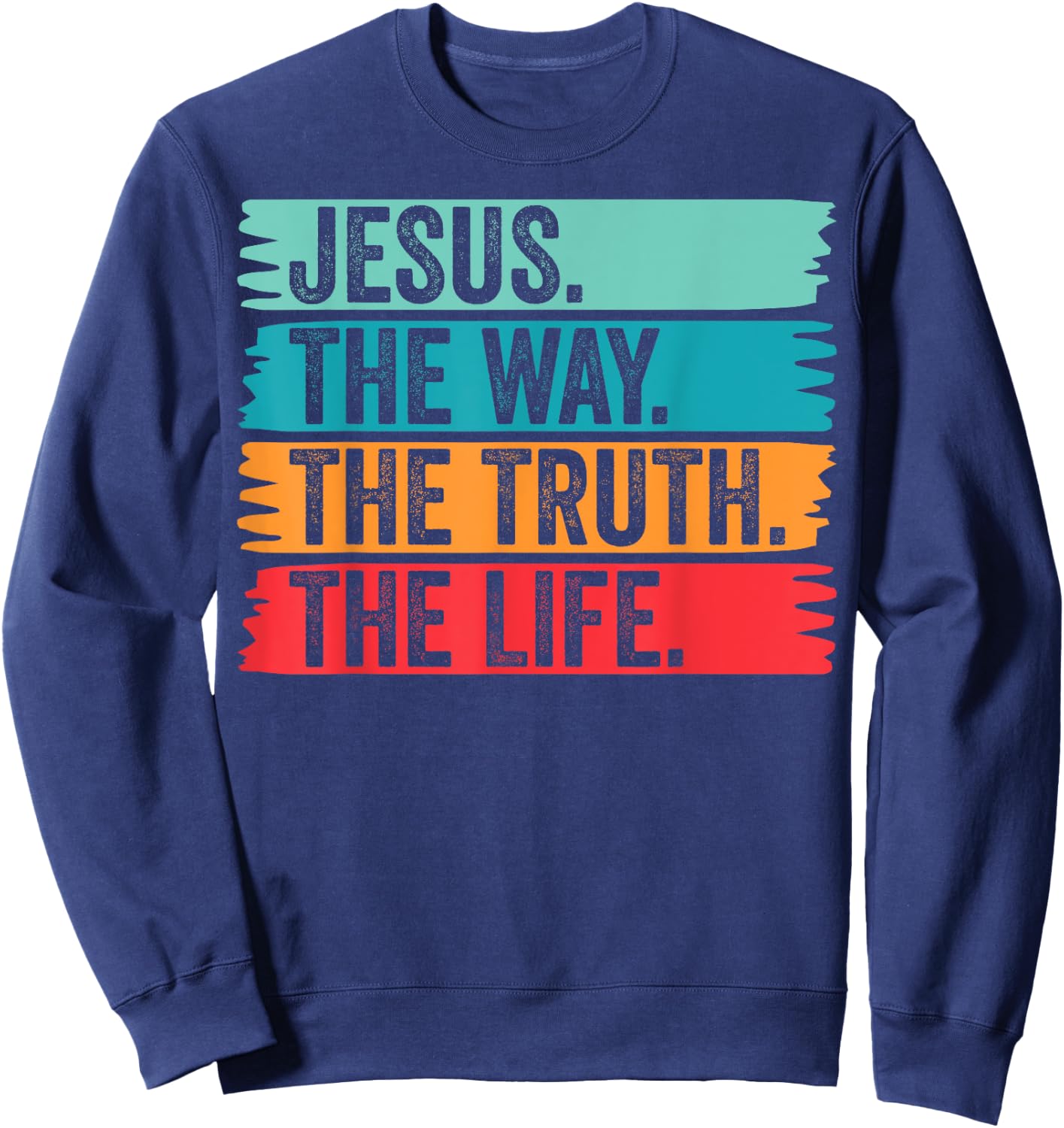 Jesus The Way Truth Life Verse Follower Christian Worship Sweatshirt - Sweatshirt | Navy