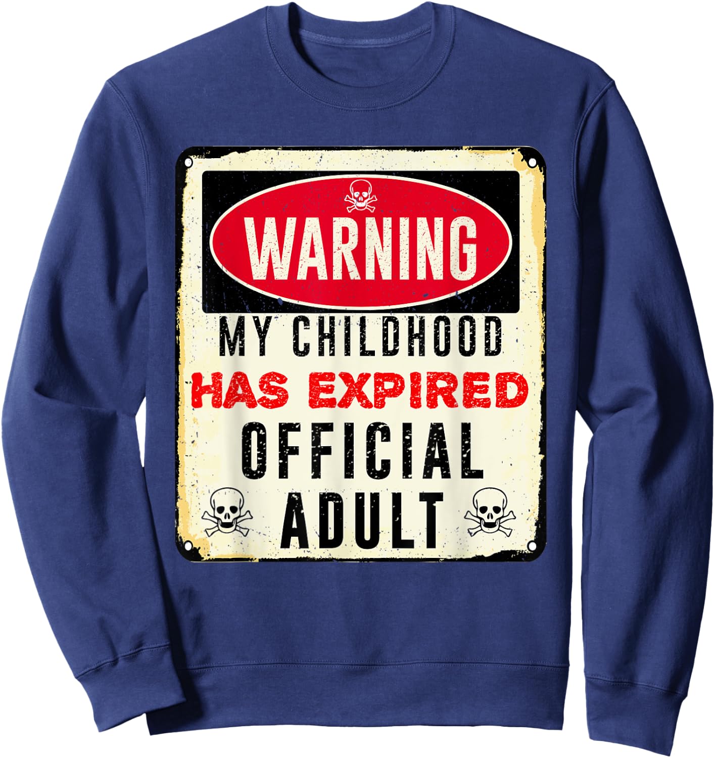 Warning my childhood has expired official adult 18 birthday Sweatshirt - Sweatshirt | Navy