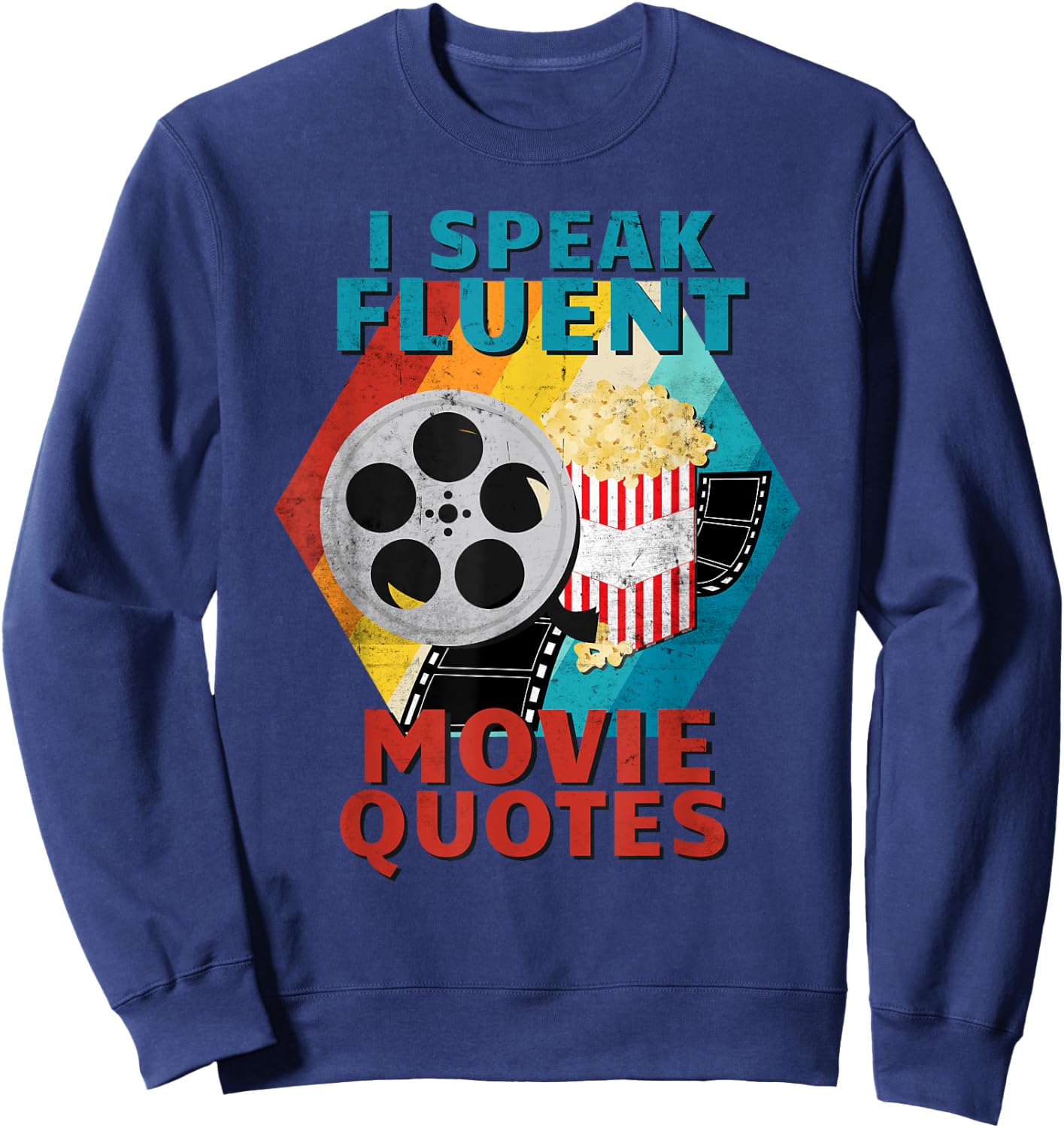 I Speak Fluent Movie Quotes Funny Retro Vintage Movie Lover Sweatshirt - Sweatshirt | Navy