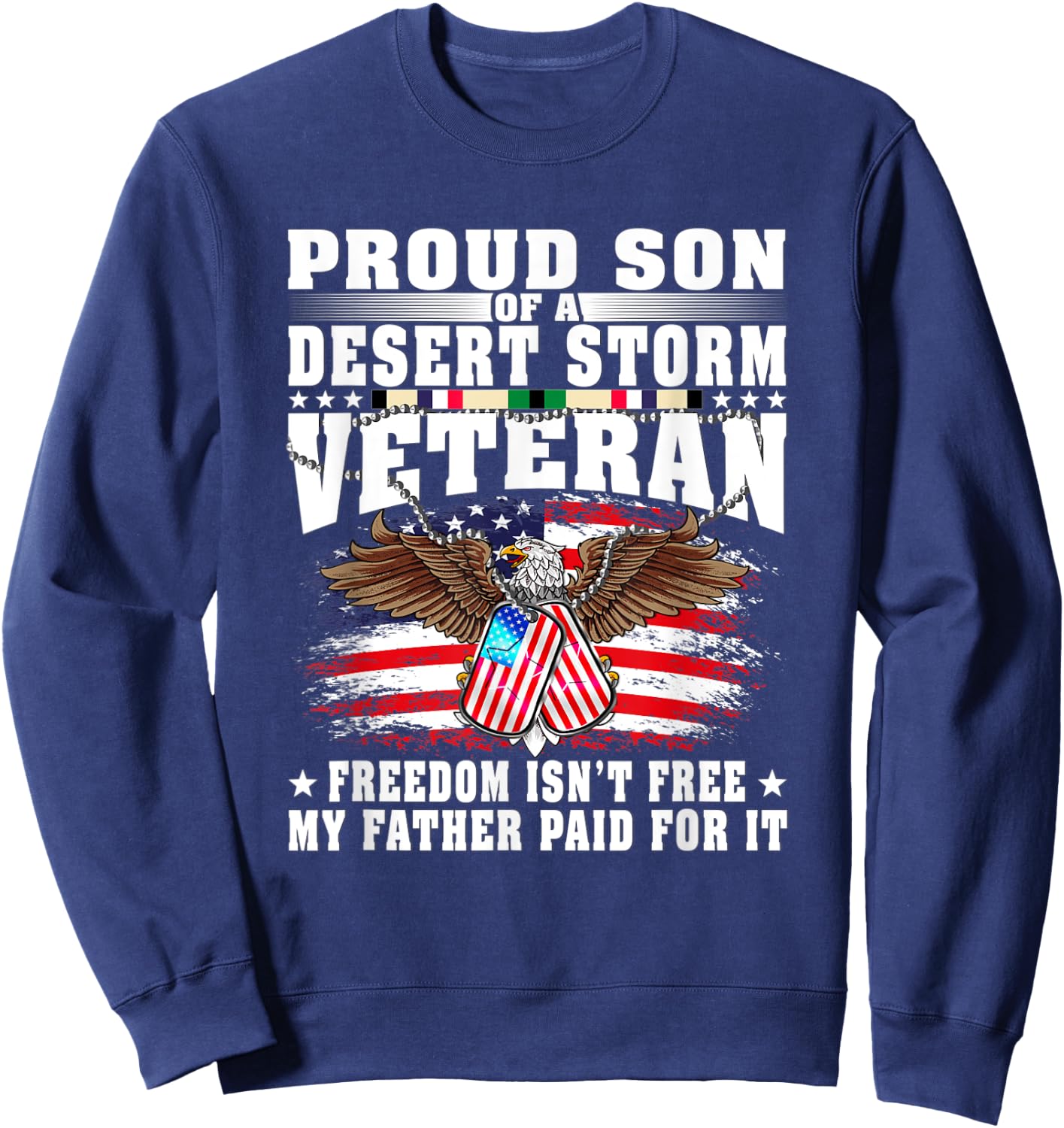 Proud Son Of Desert Storm Veteran - Freedom Isn't Free Gift Sweatshirt - Sweatshirt | Navy