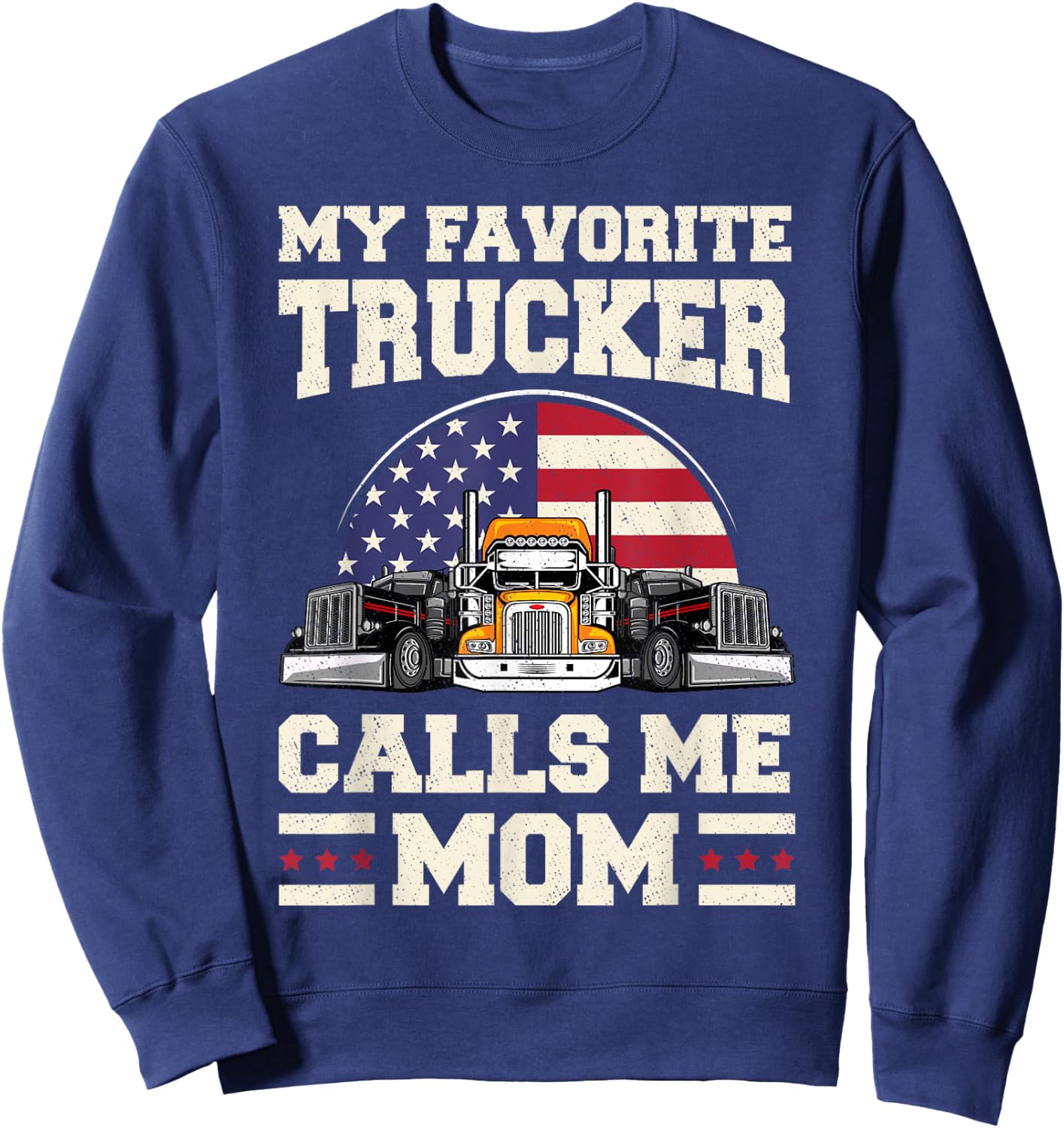 My favorite trucker calls me mom semi-trailer 18 wheeler Sweatshirt - Sweatshirt | Navy