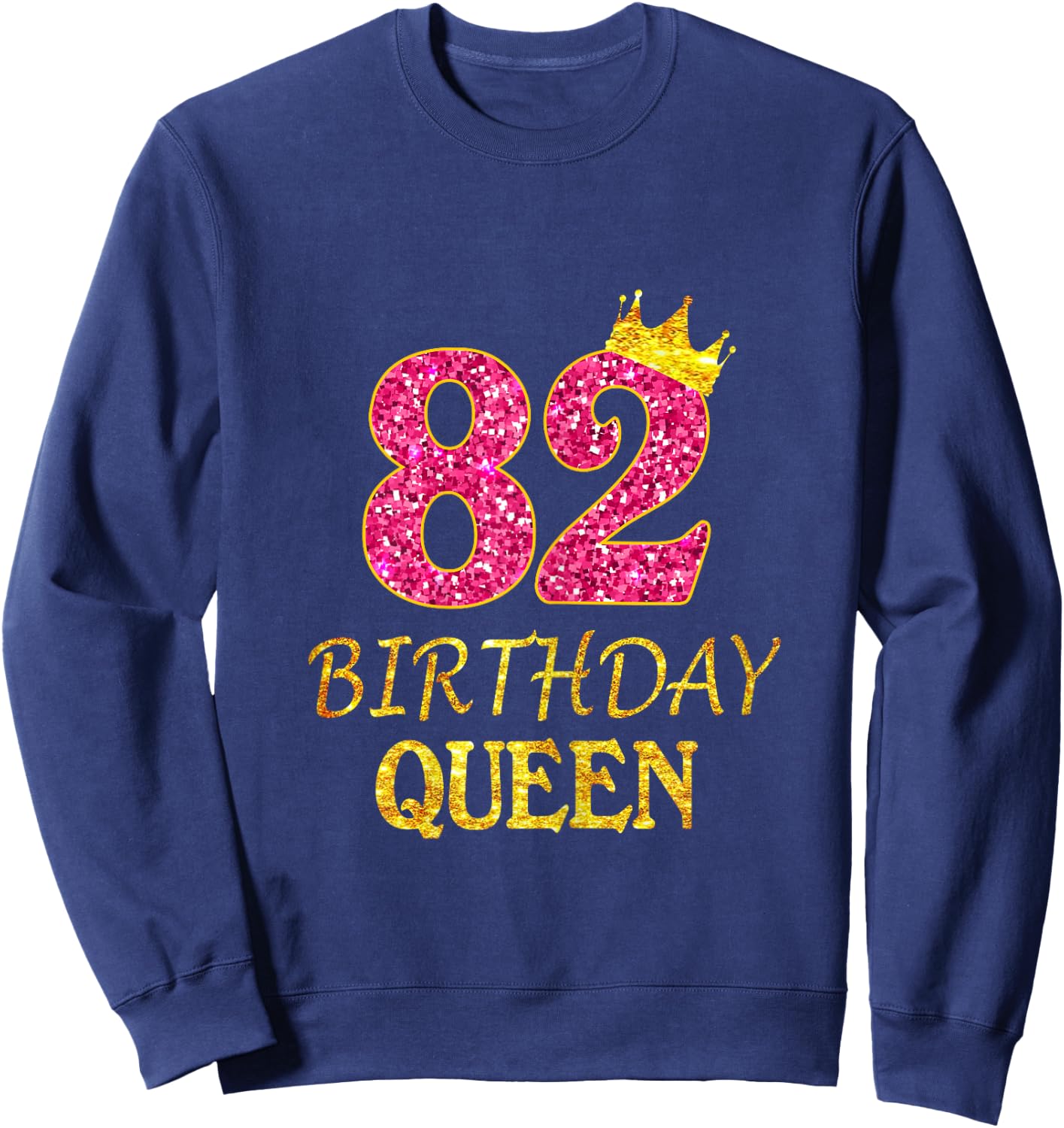 82nd Birthday Queen Girl For 82 Years Old Sweatshirt - Sweatshirt | Navy