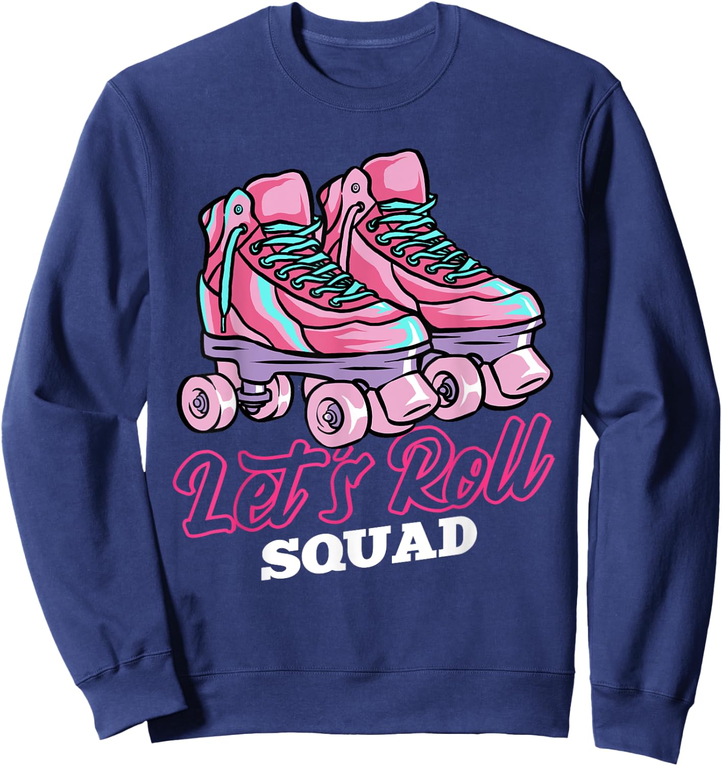 Let's Roll Squad, Roller Skating Theme, Retro Roller Blading Sweatshirt - Sweatshirt | Navy