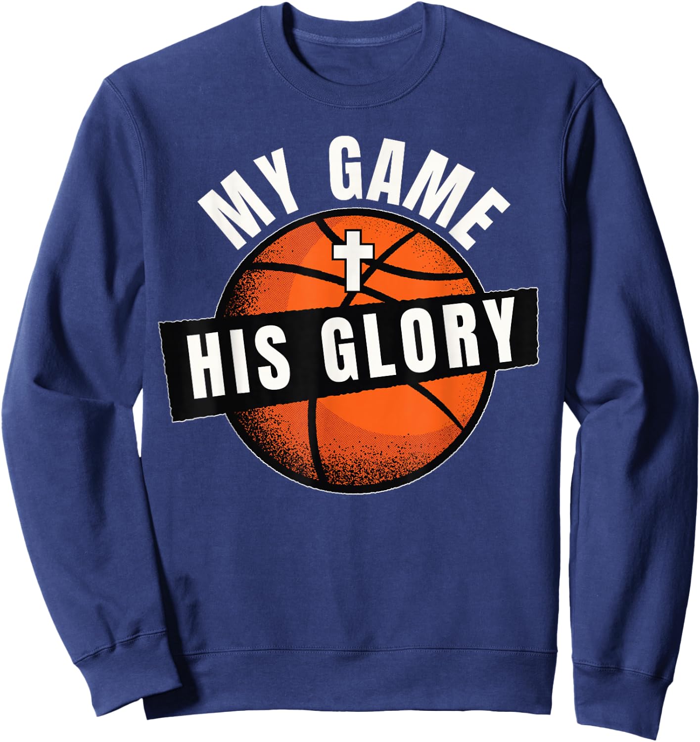 Christian Basketball, My Game His Glory, Basketball Jesus Sweatshirt - Sweatshirt | Navy