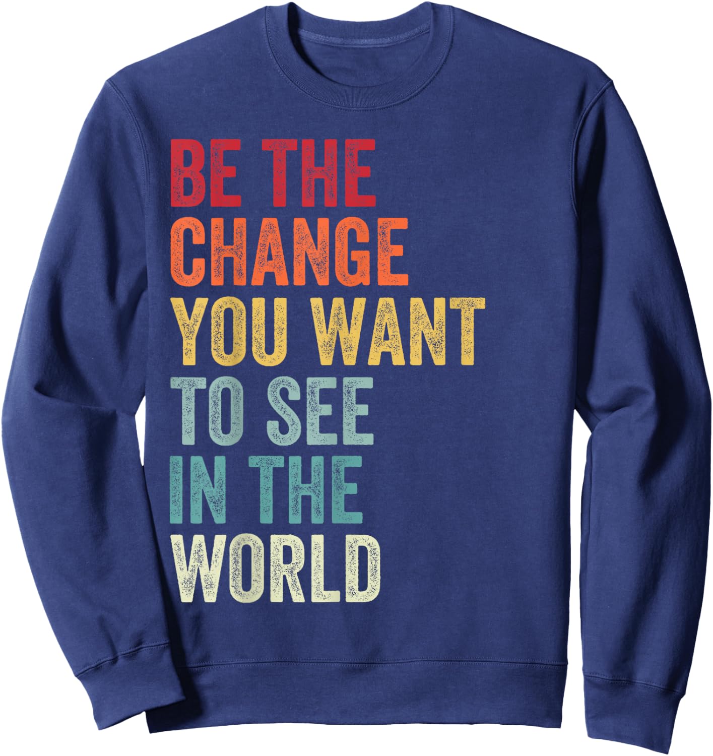 Be The Change You Want To See in The World, Equality Sweatshirt - Sweatshirt | Navy