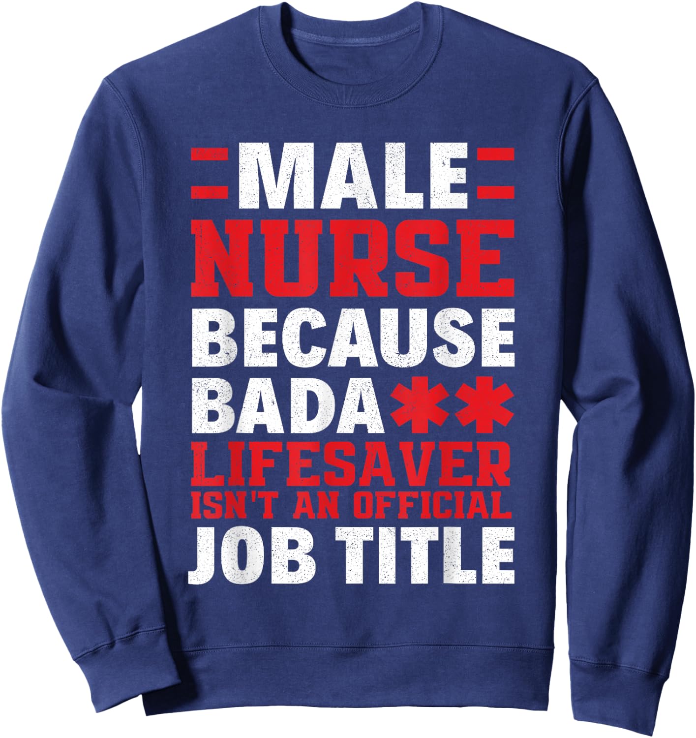 Proud Male Nurse Official Job Title Male Nurses Funny Murse Sweatshirt - Sweatshirt | Navy