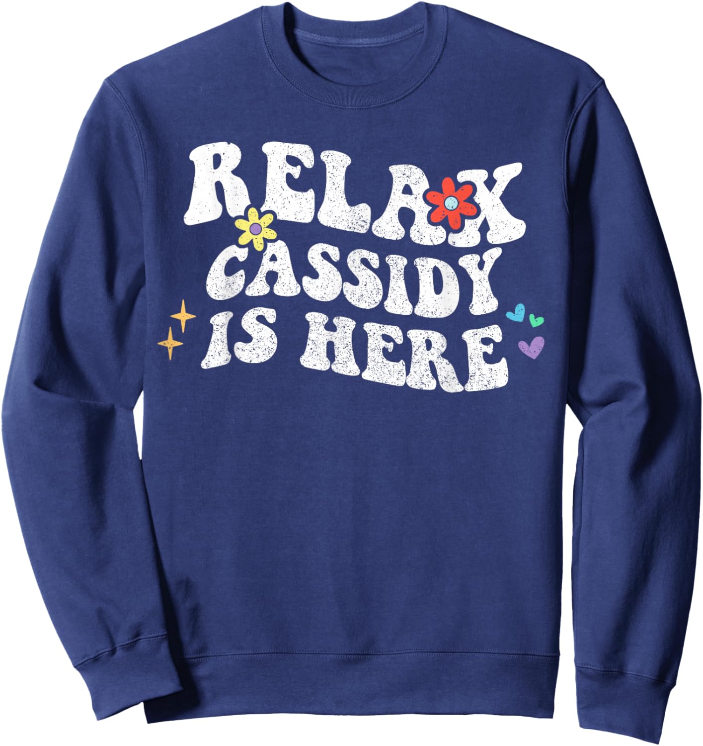 Personalized First Name outfit Retro Groovy Relax Cassidy Is Here Funny Mother's Day Name Sweatshirt - Sweatshirt | Navy