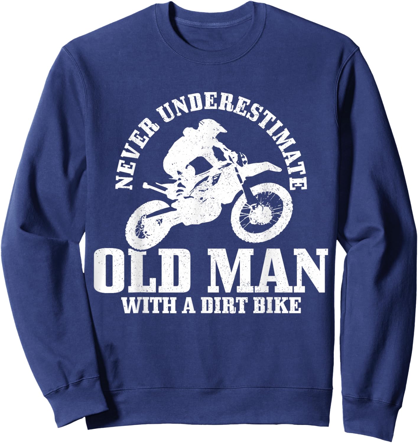 Never Underestimate An Old Man With A Dirt Bike Motocross Sweatshirt - Sweatshirt | Navy