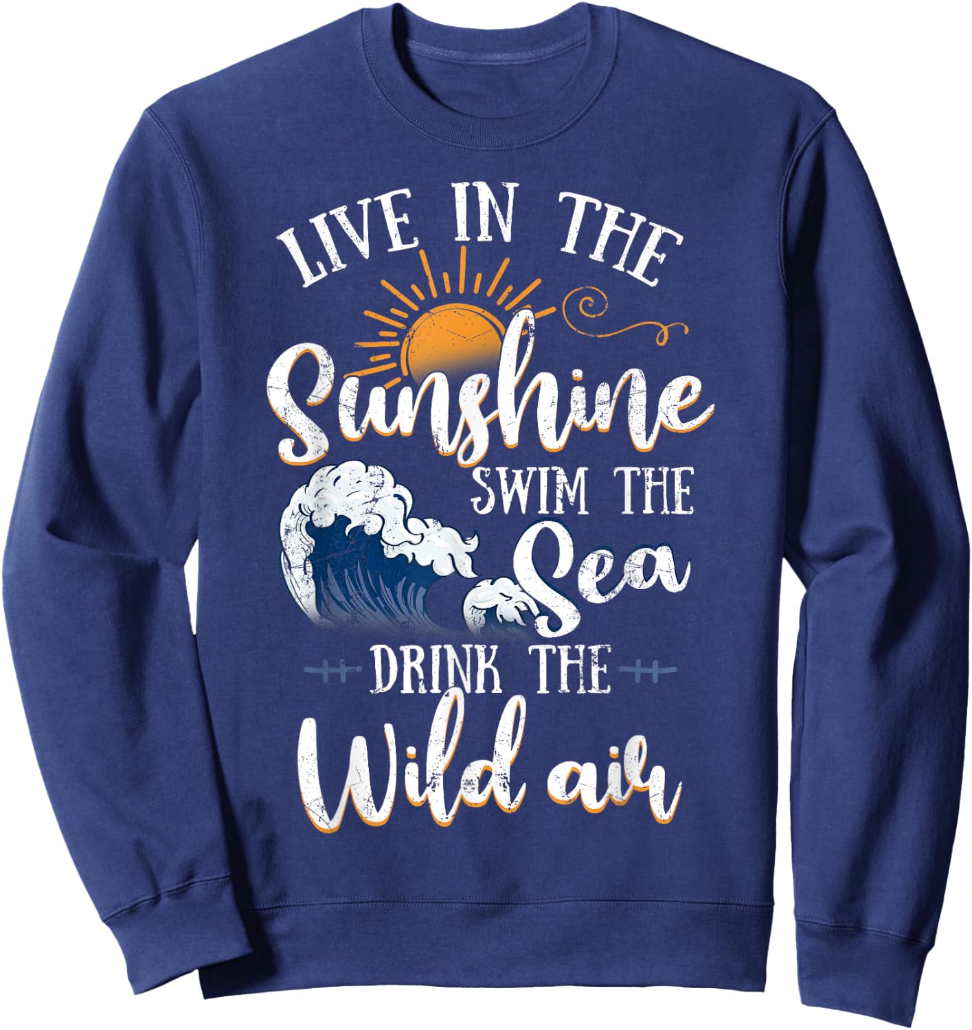 Live In The Sunshine Swim The Sea Shirt & Women Sweatshirt - Sweatshirt | Navy
