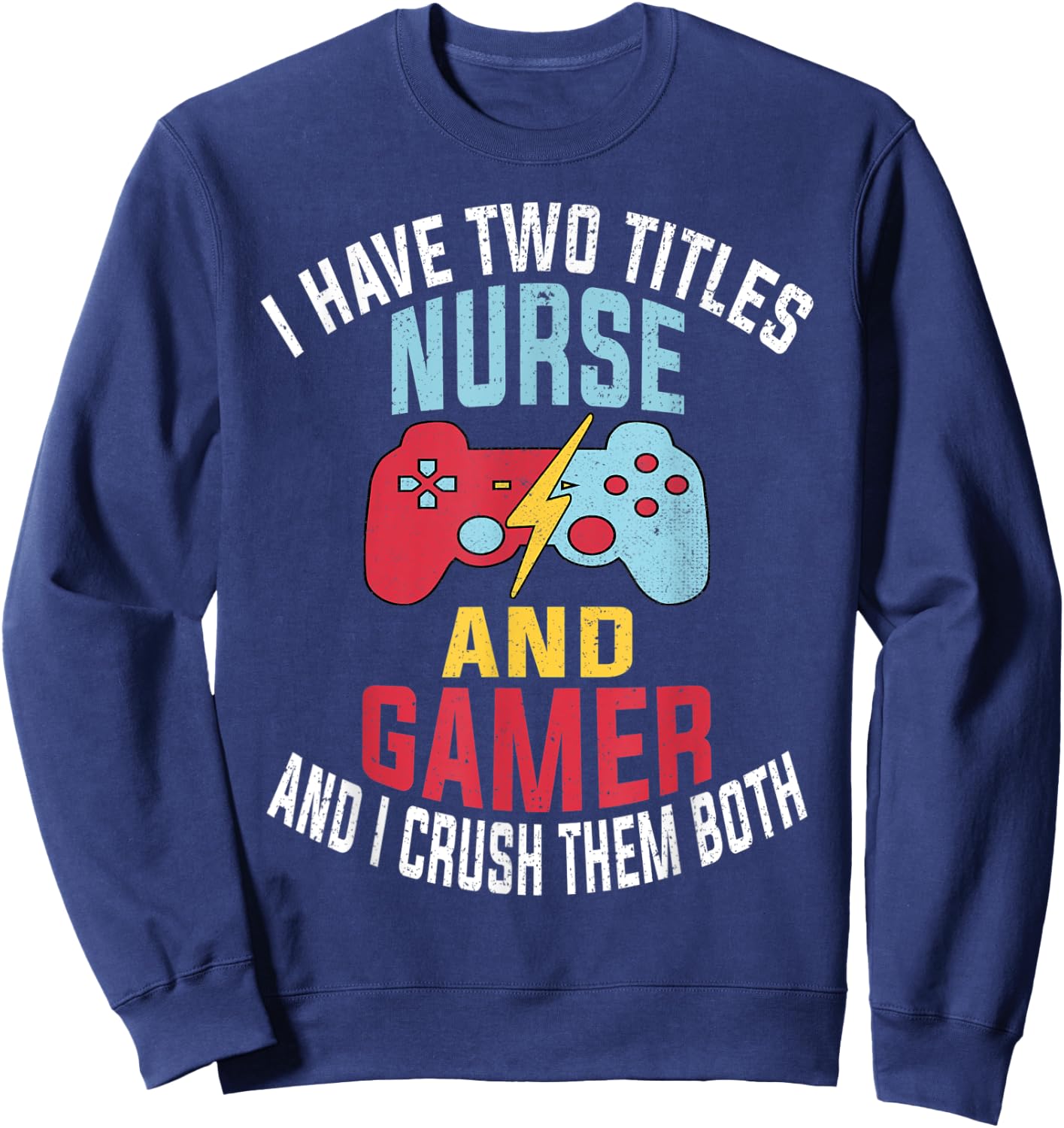 Funny Gamer Vintage Gift Nurses Funny Quote Video Games Sweatshirt - Sweatshirt | Navy