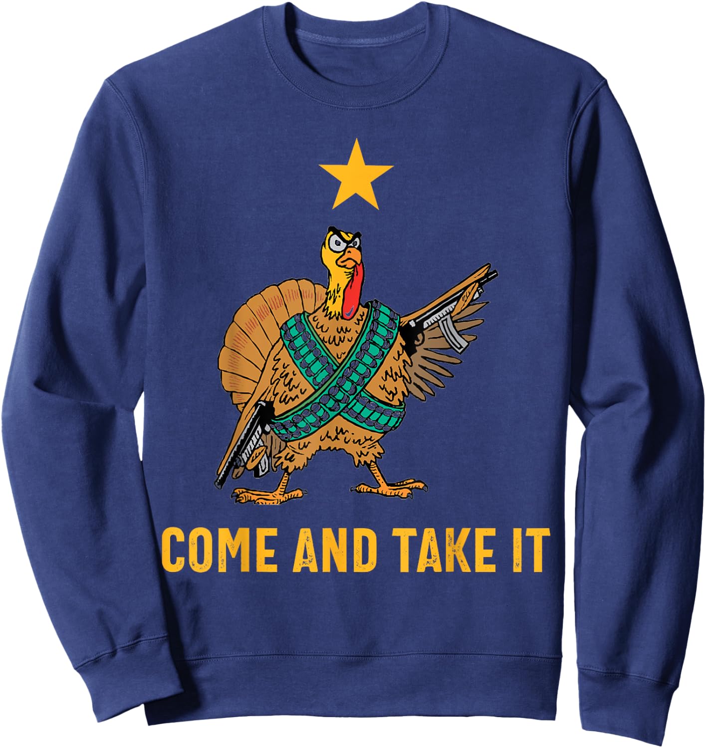 Come And Take It Funny Thanksgiving Turkey Guns Sweatshirt - Sweatshirt | Navy
