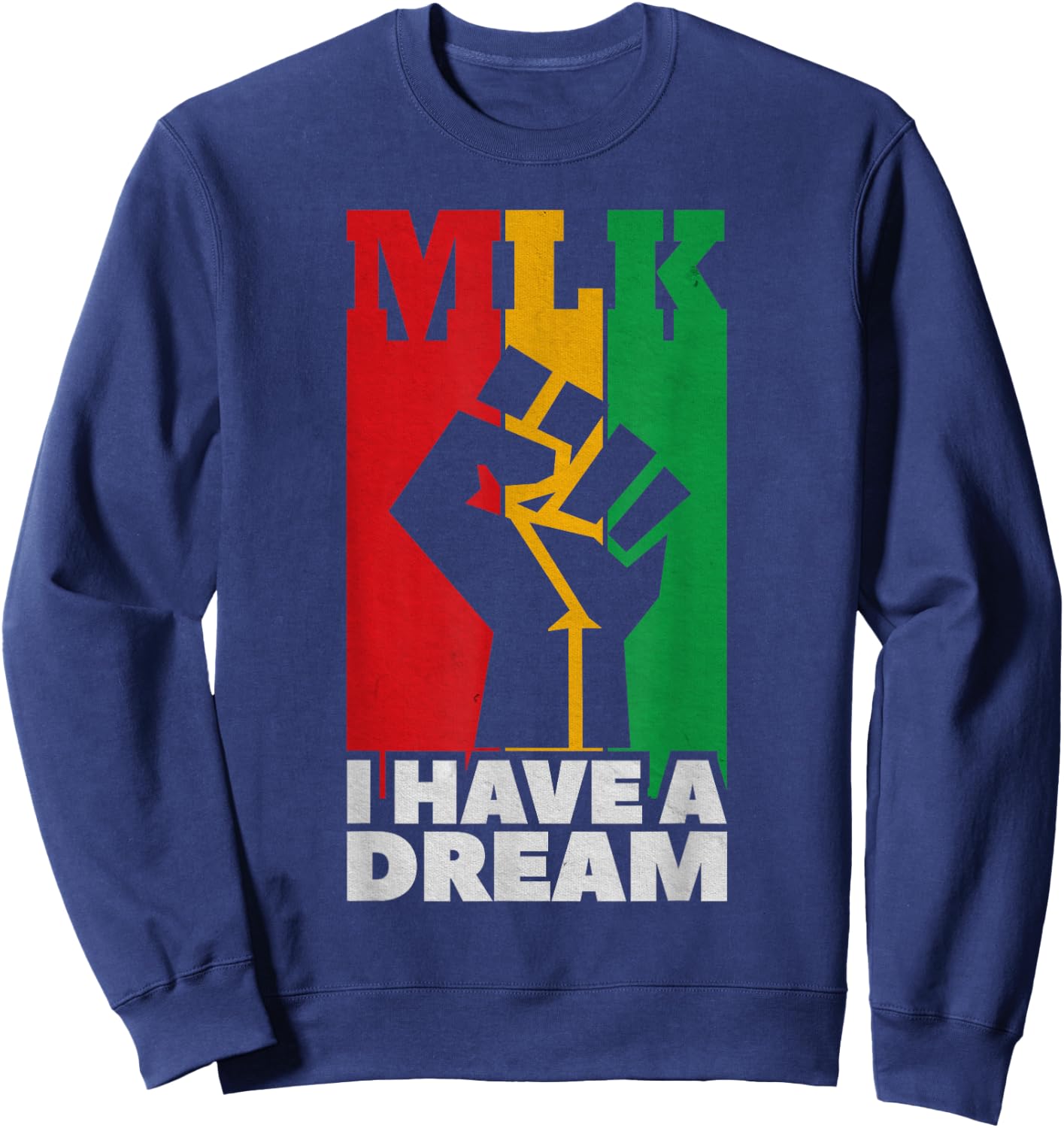 I Have a Dream Martin Luther King Jr MLK Day Sweatshirt - Sweatshirt | Navy