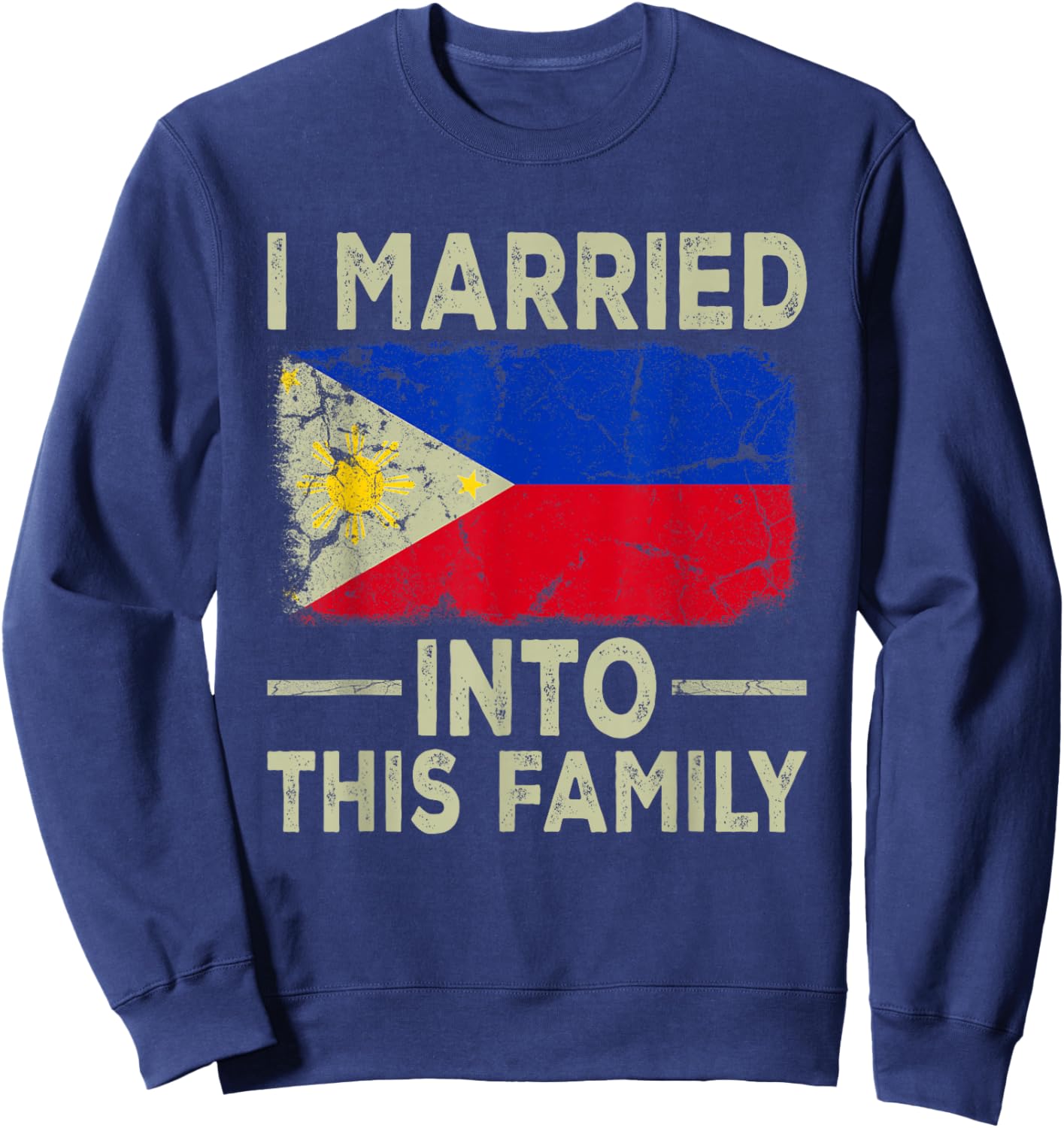 I Married Into This Family Filipino Flag In Law Wedding Sweatshirt - Sweatshirt | Navy