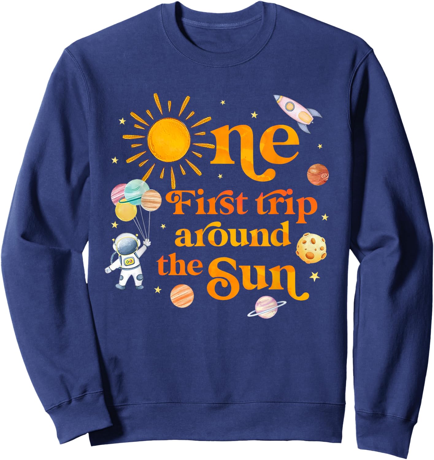 One Year Old First Trip Around the Sun Space 1st Birthday Sweatshirt - Sweatshirt | Navy