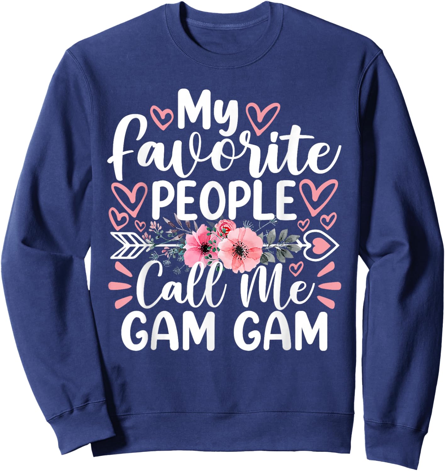 My Favorite People Call Me Gam Gam Funny Mother's Day Sweatshirt - Sweatshirt | Navy